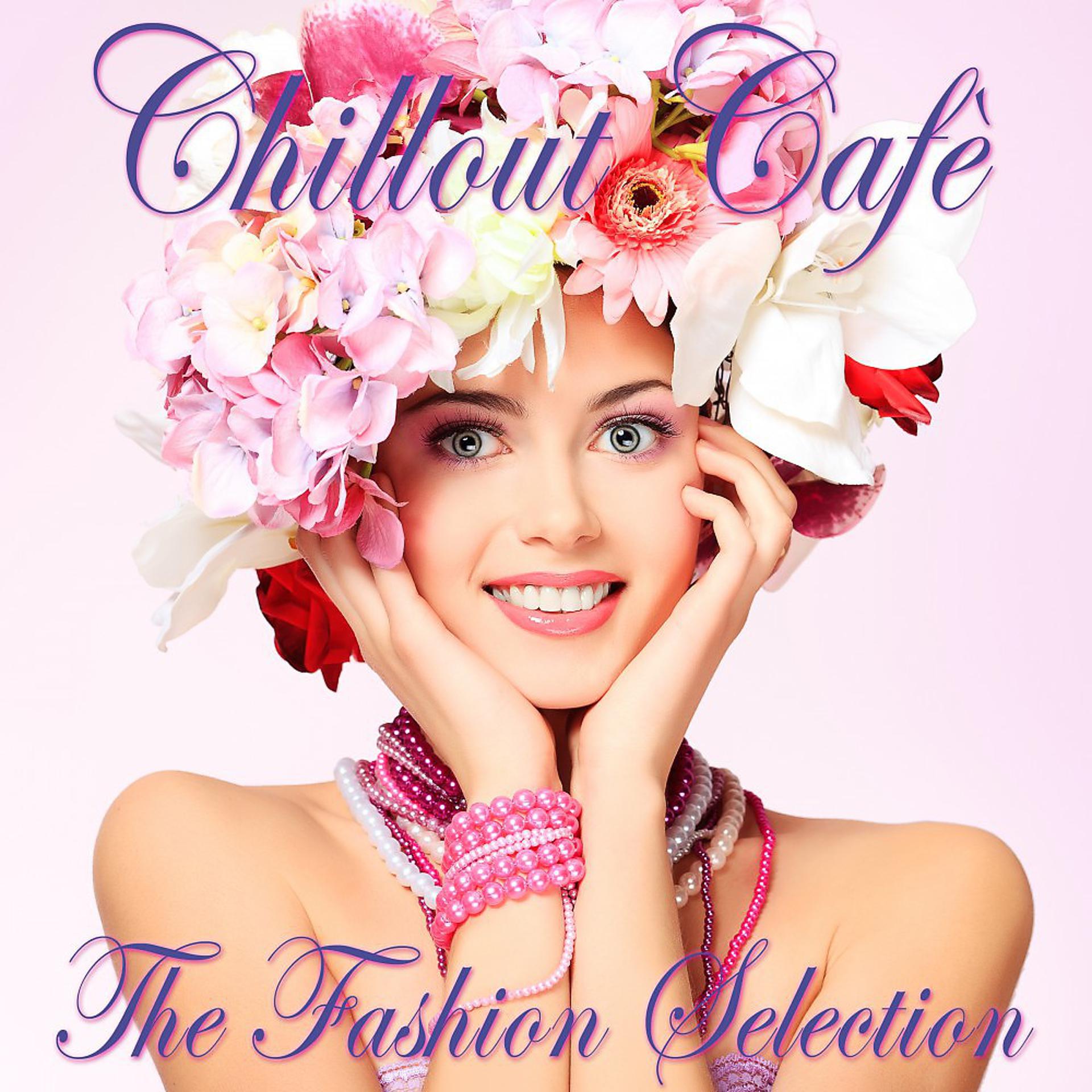 Постер альбома Chillout Cafè (The Fashion Selection)