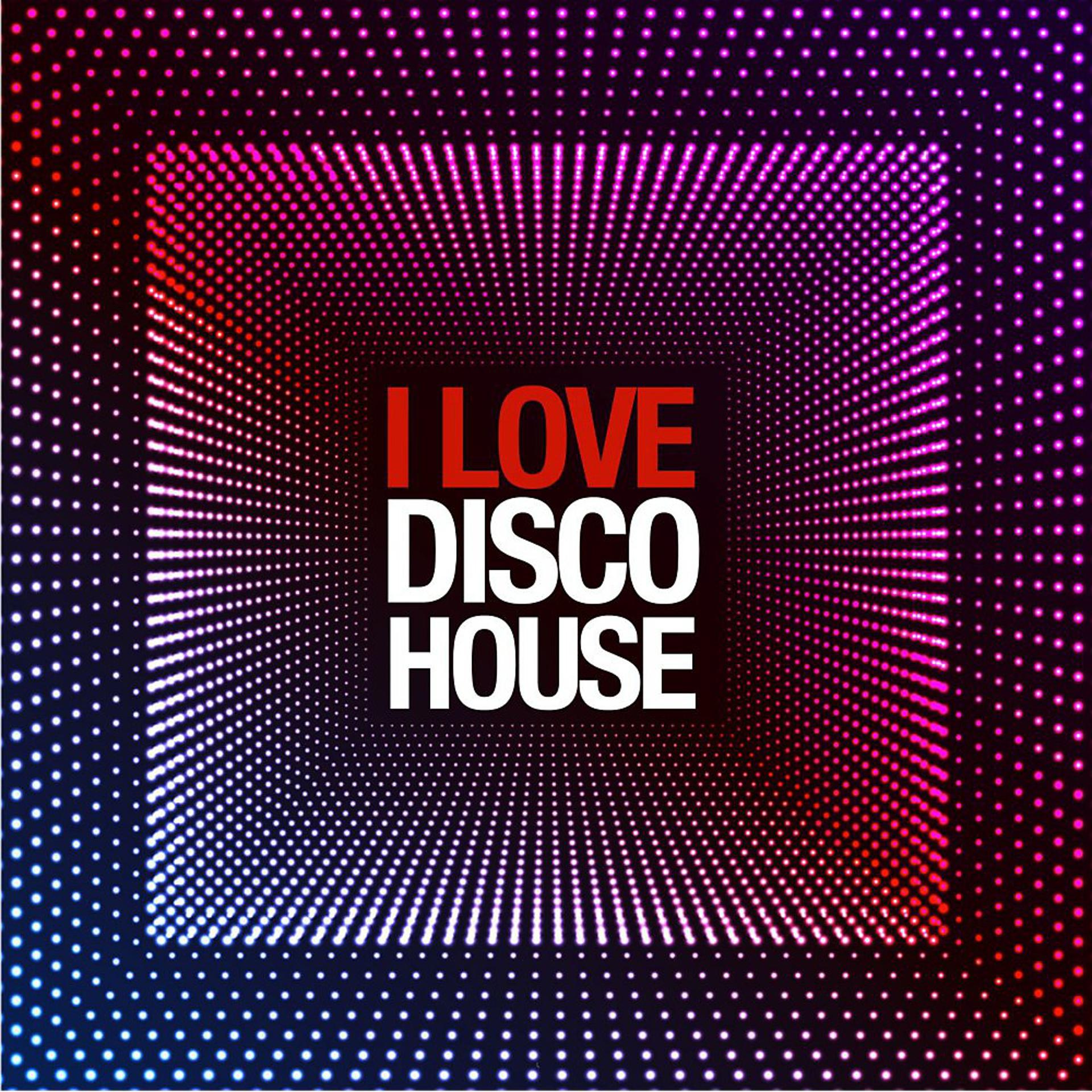 Постер альбома I Love Disco House