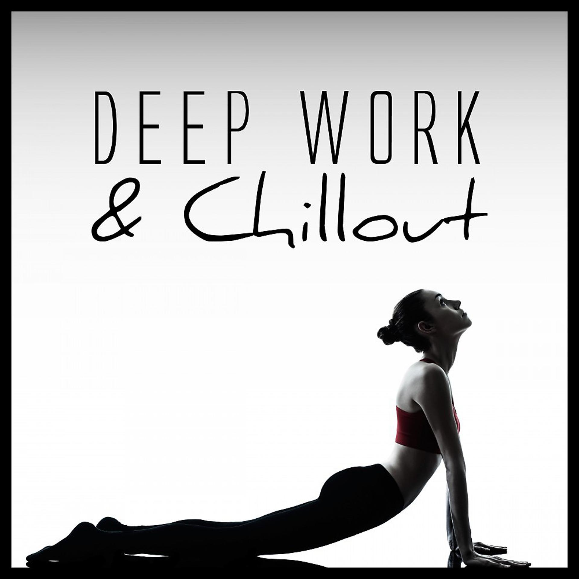Постер альбома Deep Work & Chillout