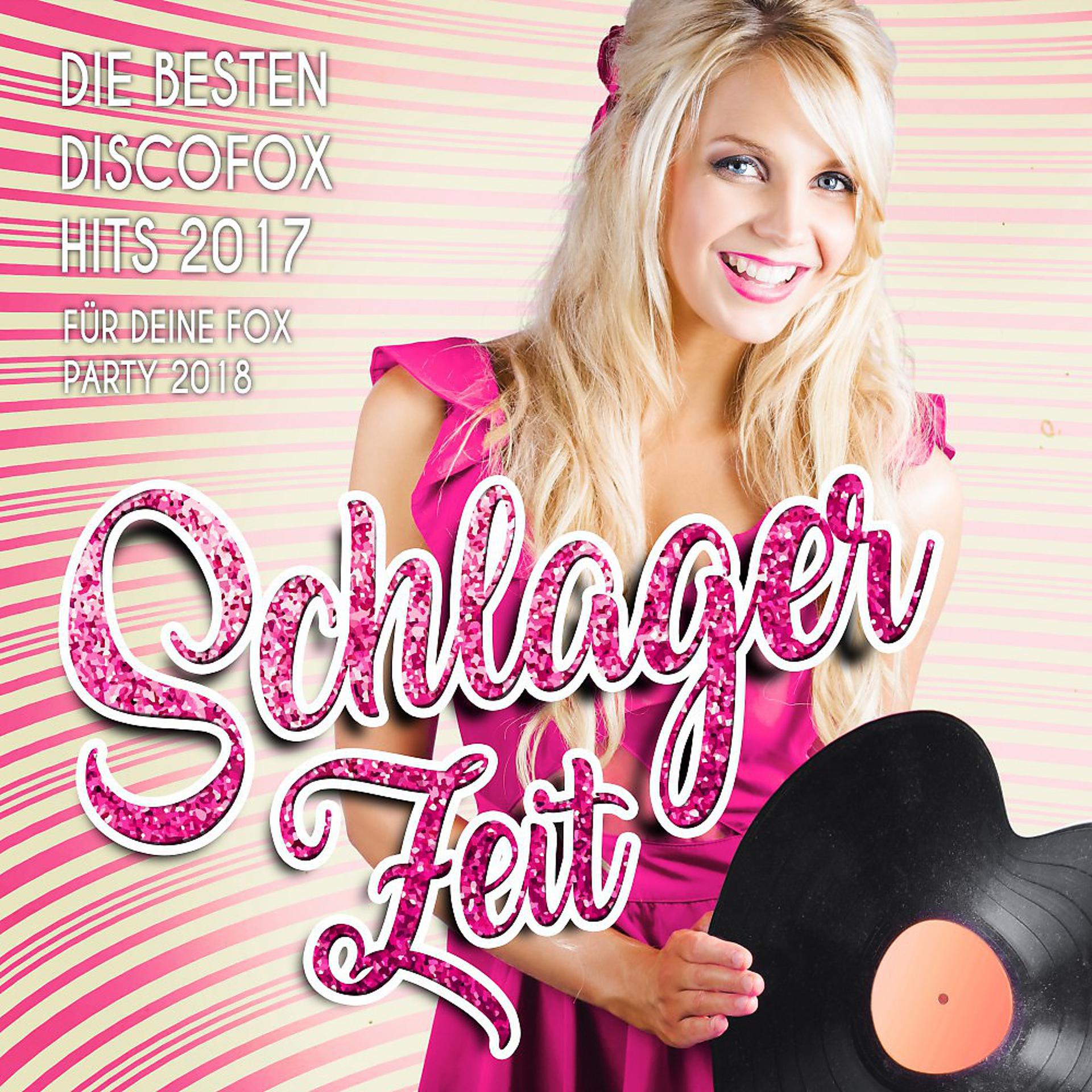 Постер альбома Schlager Zeit – Die besten Discofox Hits 2017 für deine Fox Party 2018