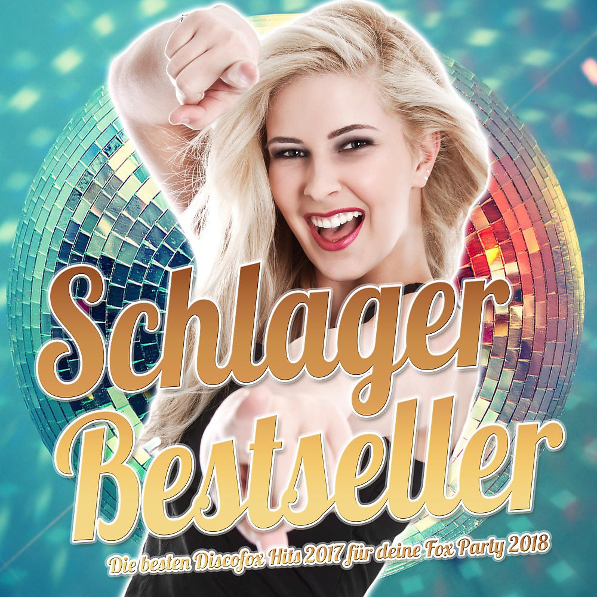 Постер альбома Schlager Bestseller – Die besten Discofox Hits 2017 für deine Fox Party 2018