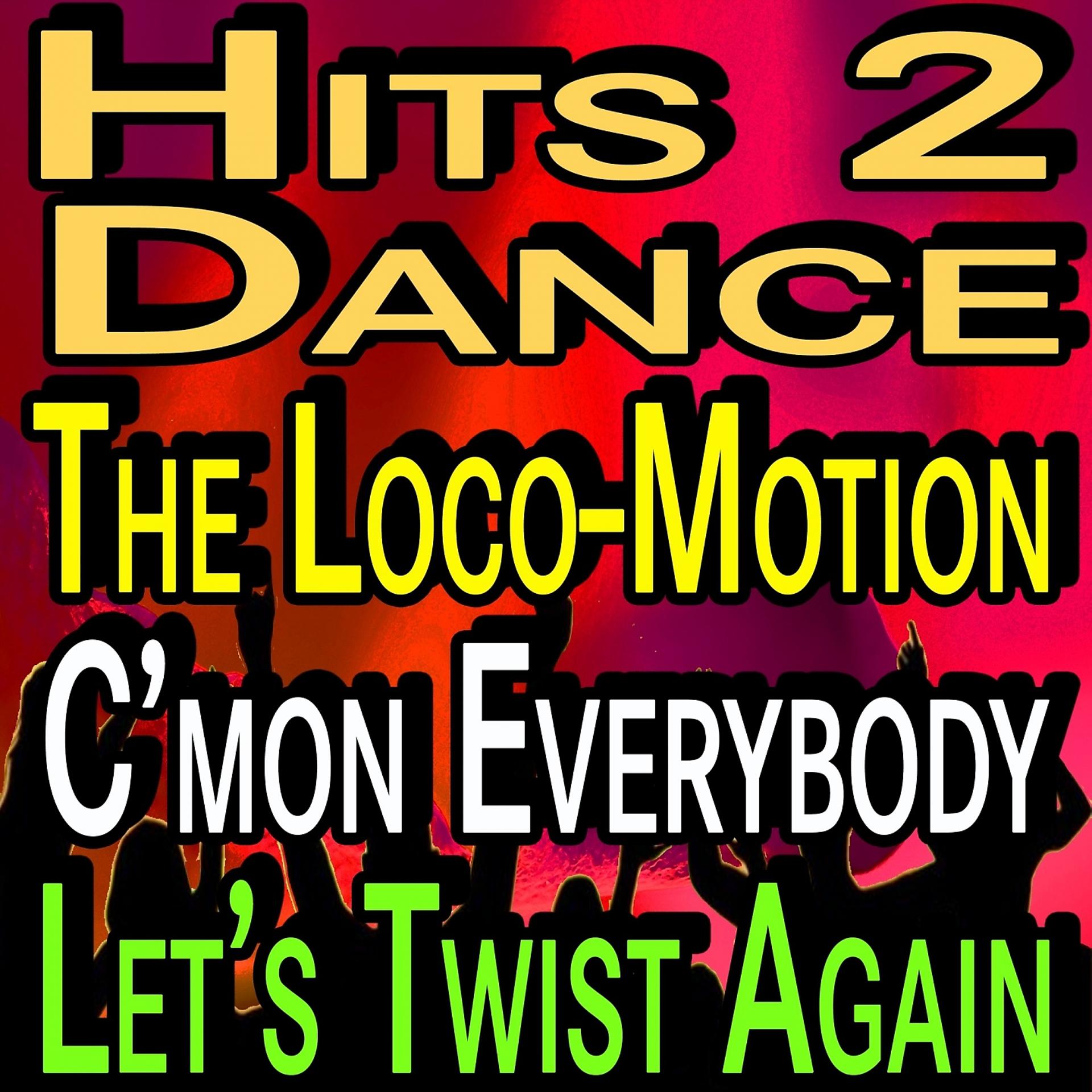 Постер альбома Hits 2 Dance The Loco-Motion C'mon Everybody Let's Twist Again