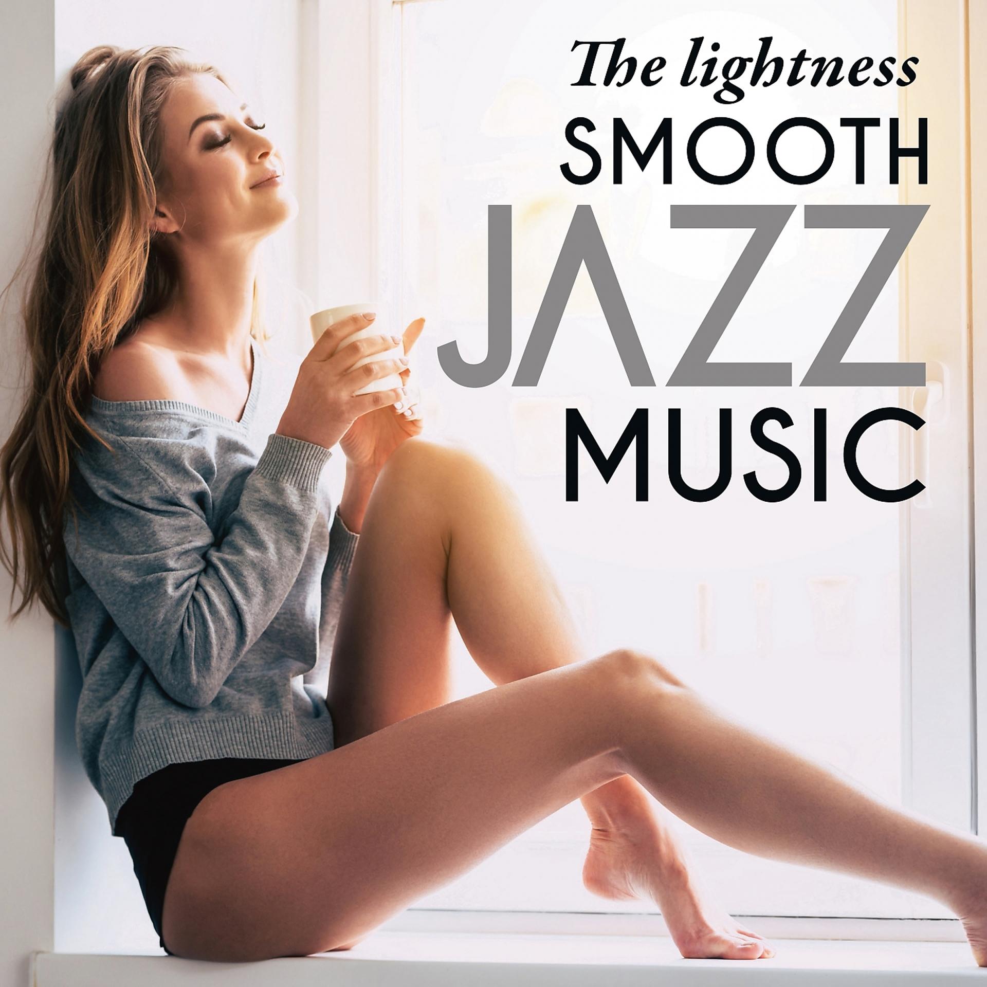 Постер альбома The Lightness Smooth Jazz Music