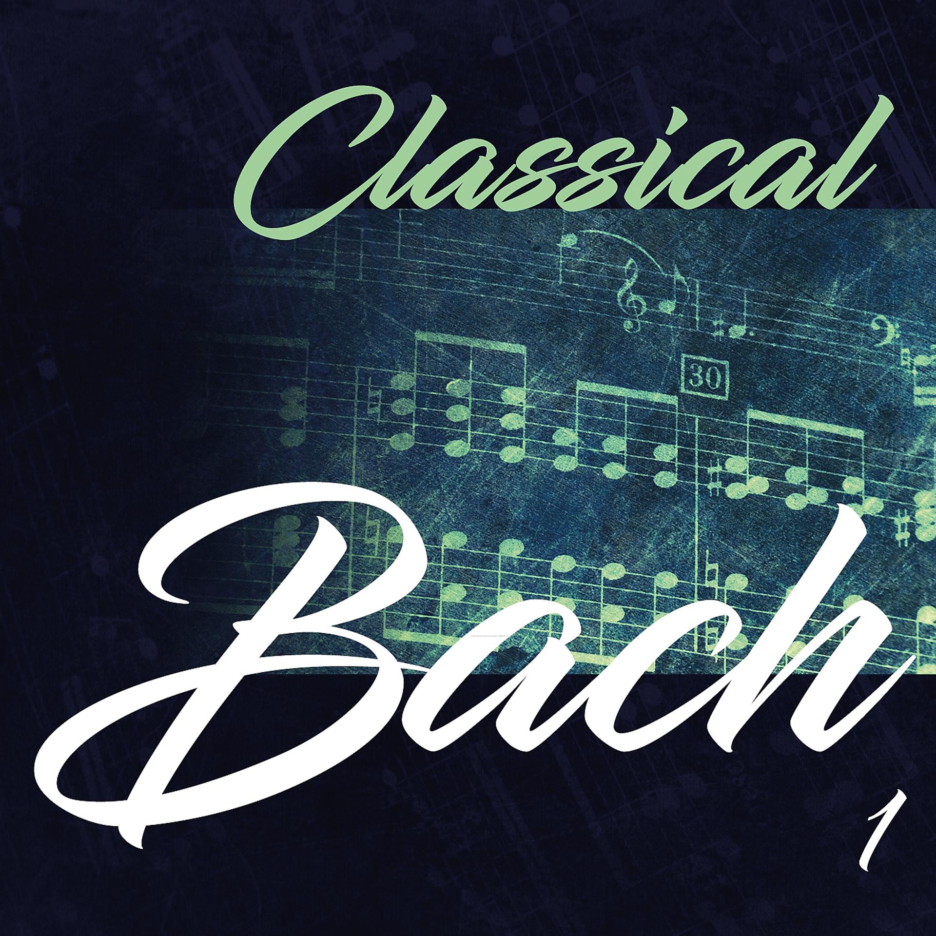 Постер альбома Classical Bach 1