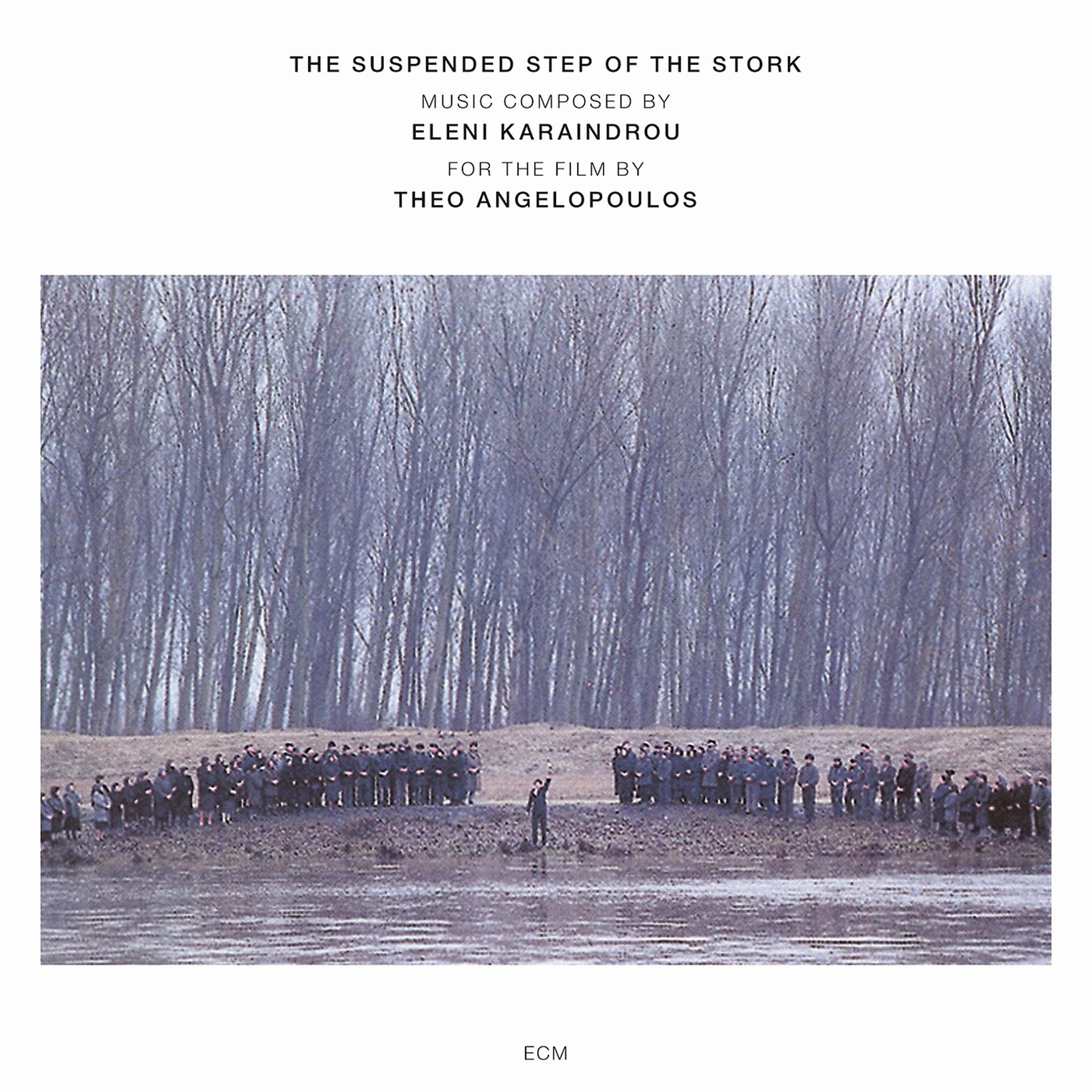 Постер альбома Karaindrou: The Suspended Step Of The Stork - Composed For The Film By Theo Angelopoulos