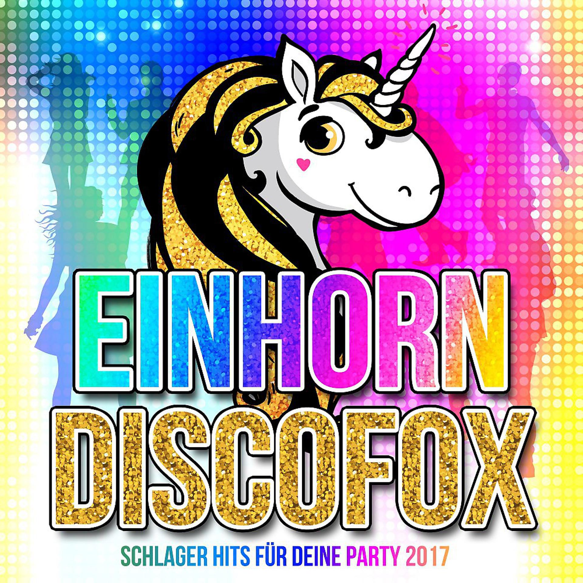 Постер альбома Einhorn Discofox - Schlager Hits für deine Party 2017