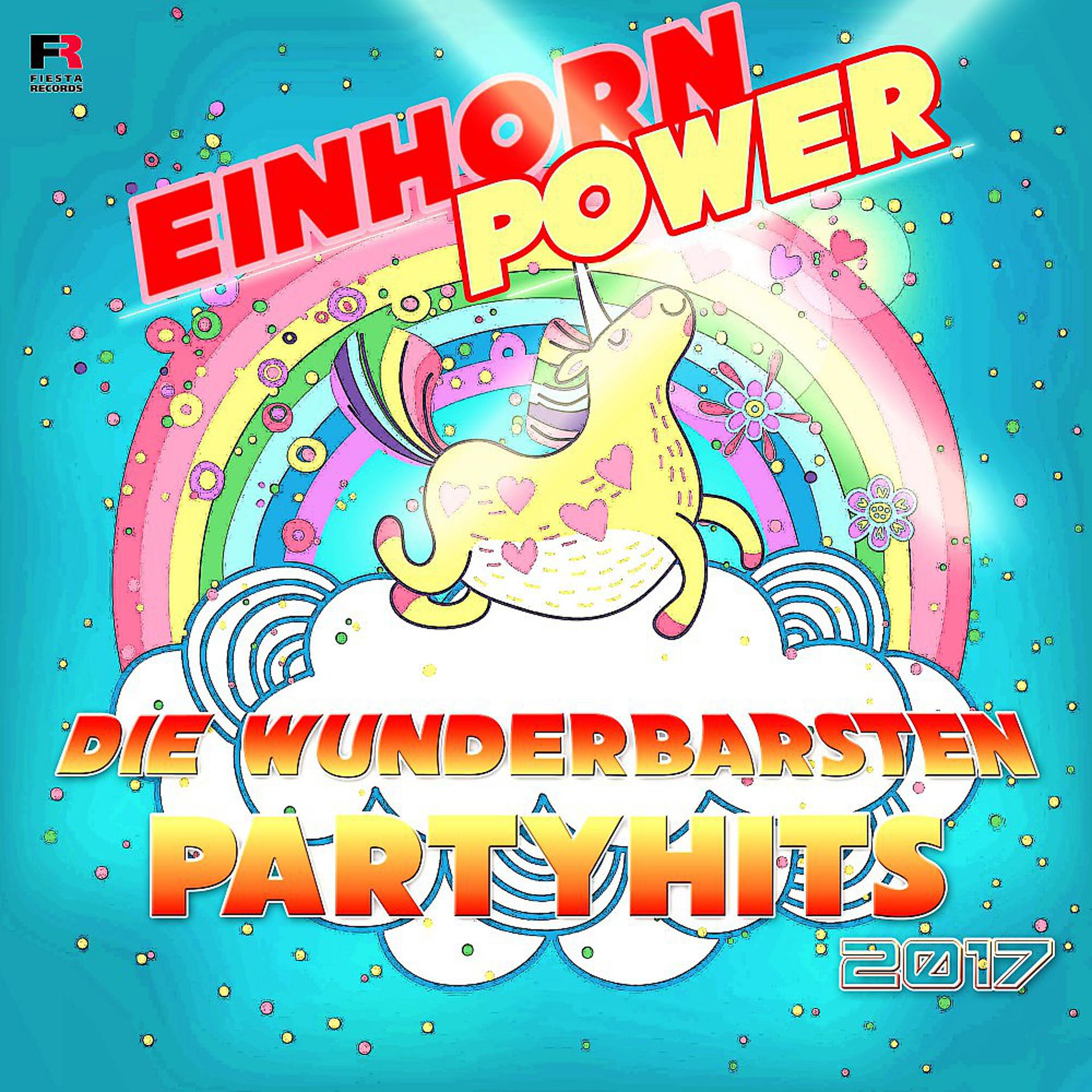 Постер альбома Einhornpower (Die wunderbarsten Partyhits 2017)