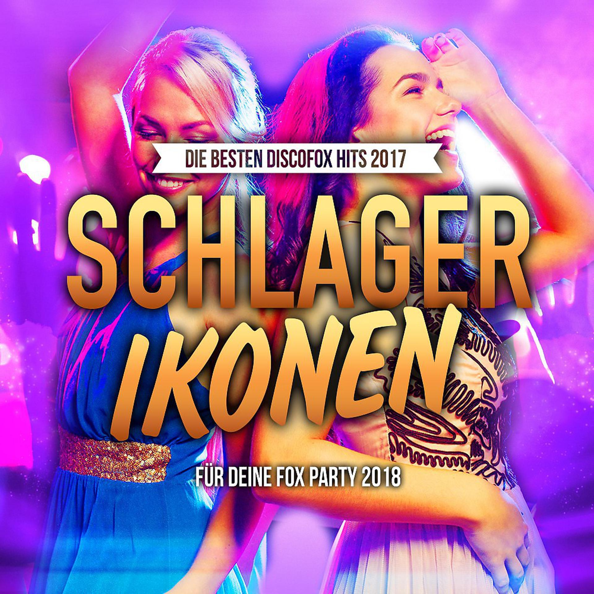 Постер альбома Schlagerikonen - Die besten Discofox Hits 2017 für deine Fox Party 2018