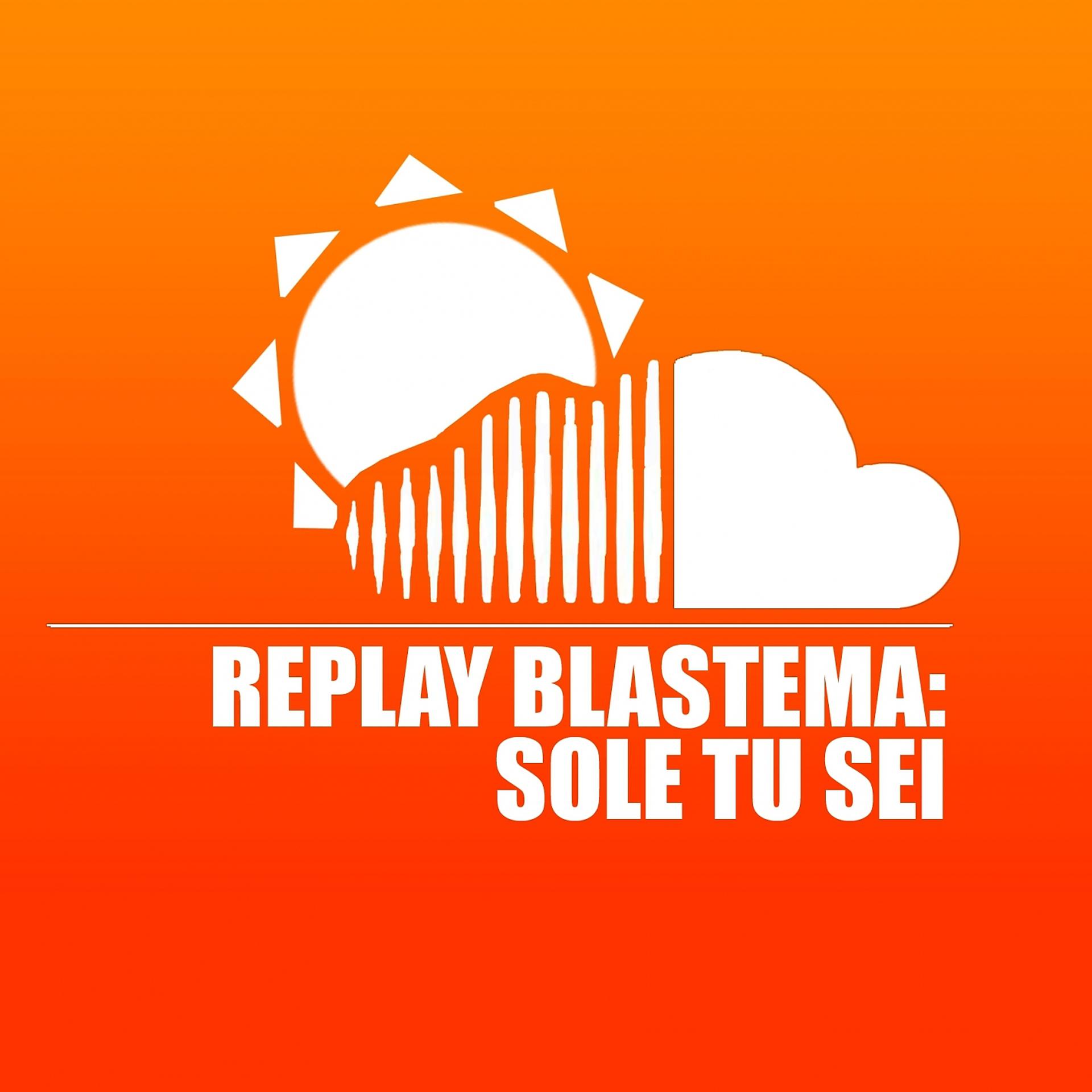Постер альбома Replay Blastema: Sole Tu Sei (Remix)