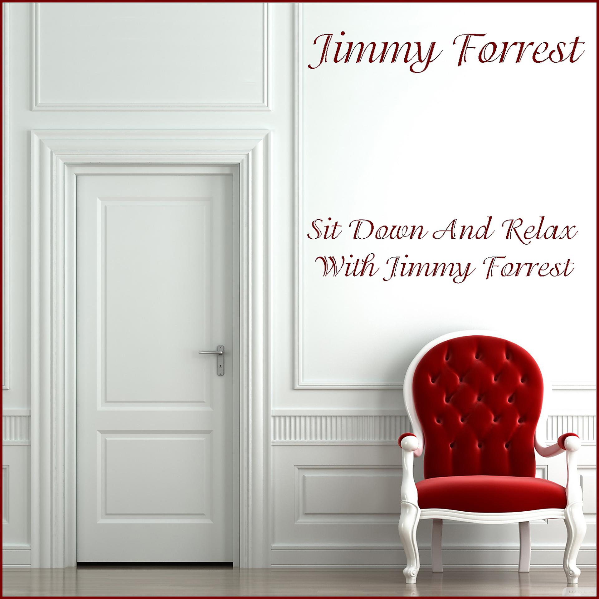 Постер альбома Jimmy Forrest: Sit Down And Relax With Jimmy Forrest