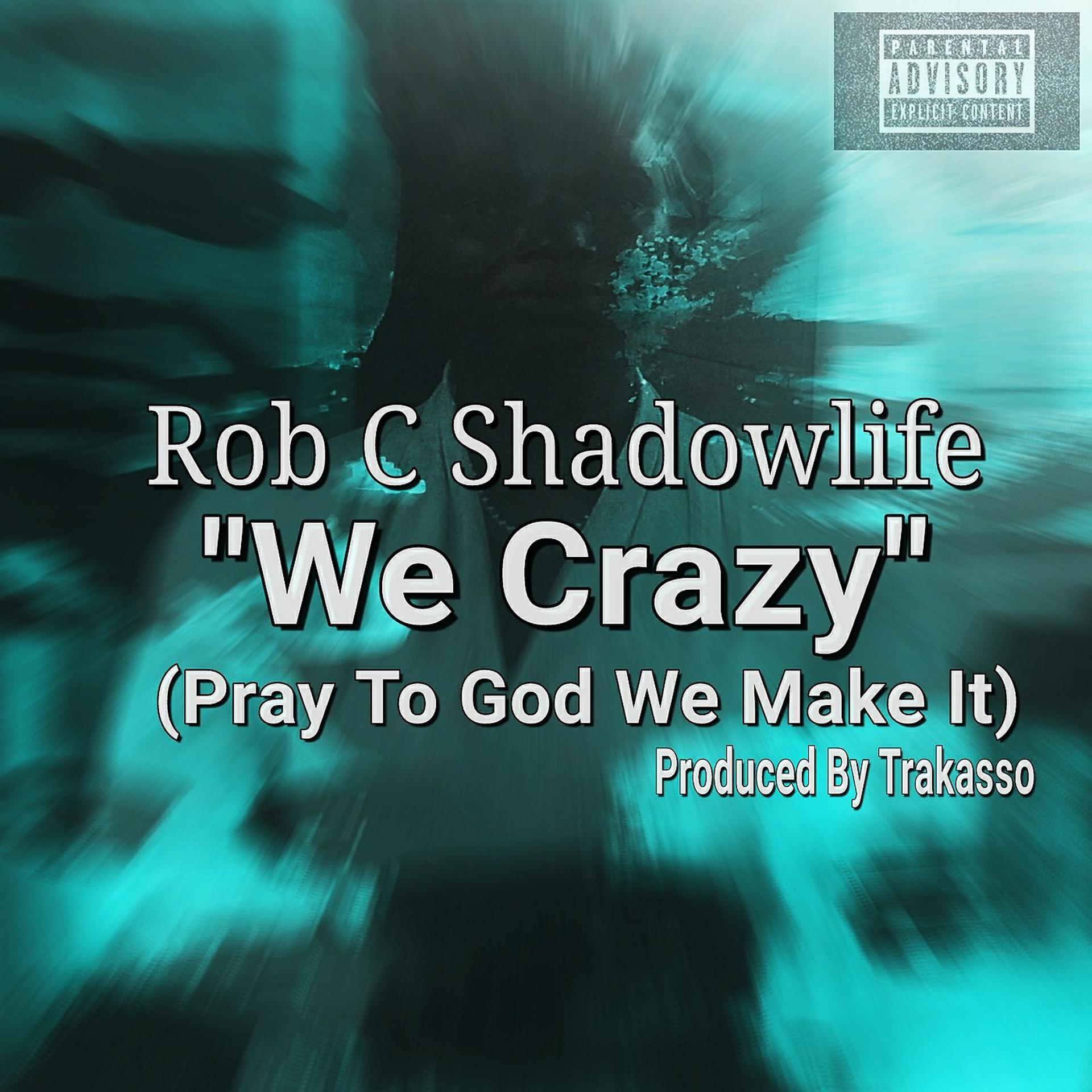 Постер альбома We Crazy (Pray to God We Make It)