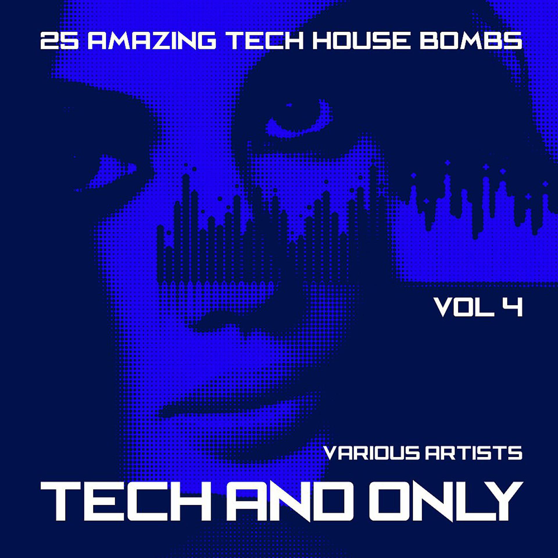 Постер альбома Tech and Only (25 Amazing Tech House Bombs), Vol. 4