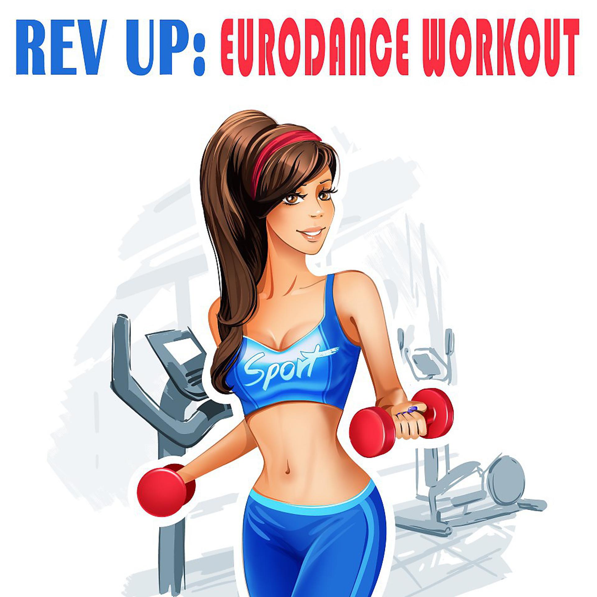 Постер альбома Rev Up: Eurodance Workout