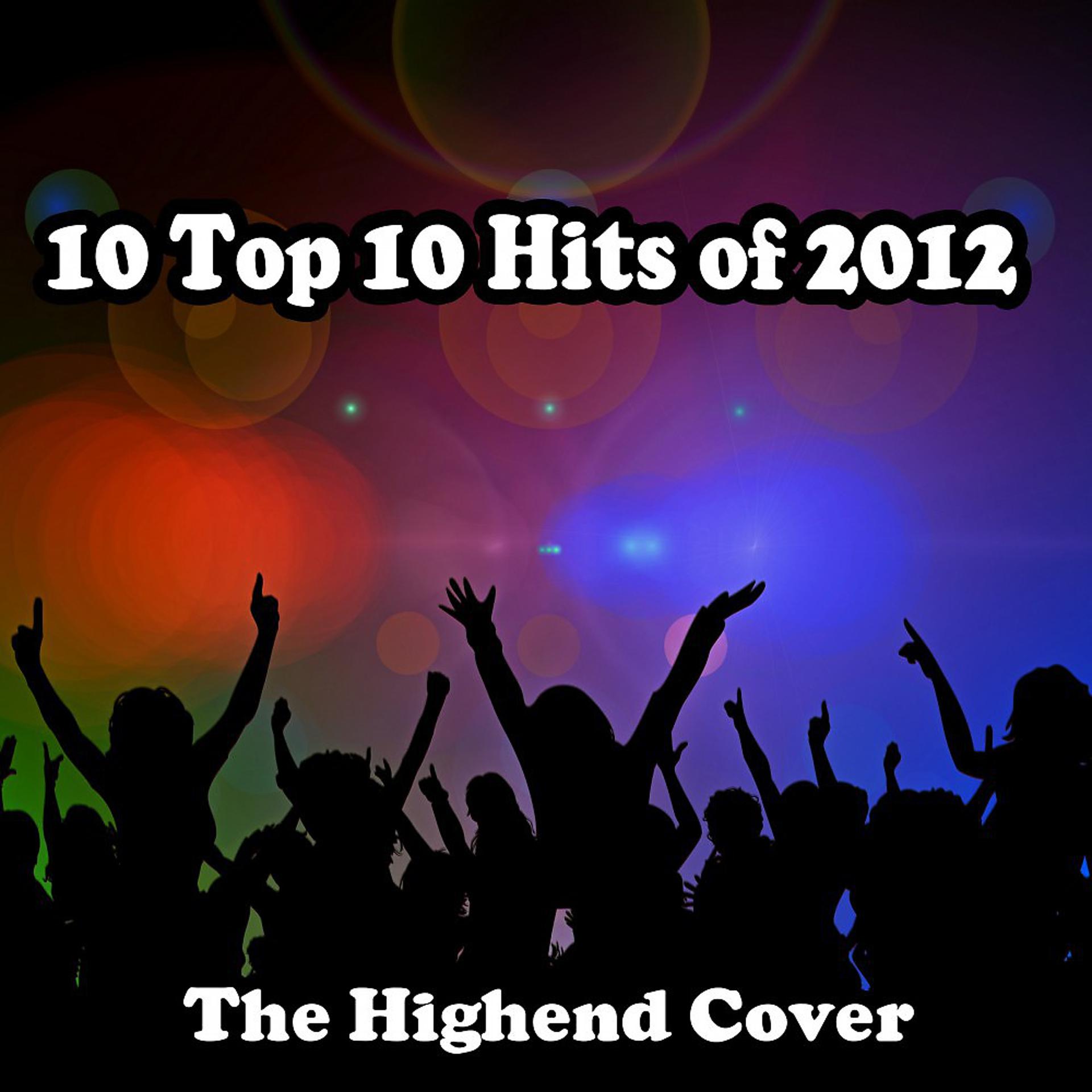 Постер альбома 10 Top 10 Hits of 2012