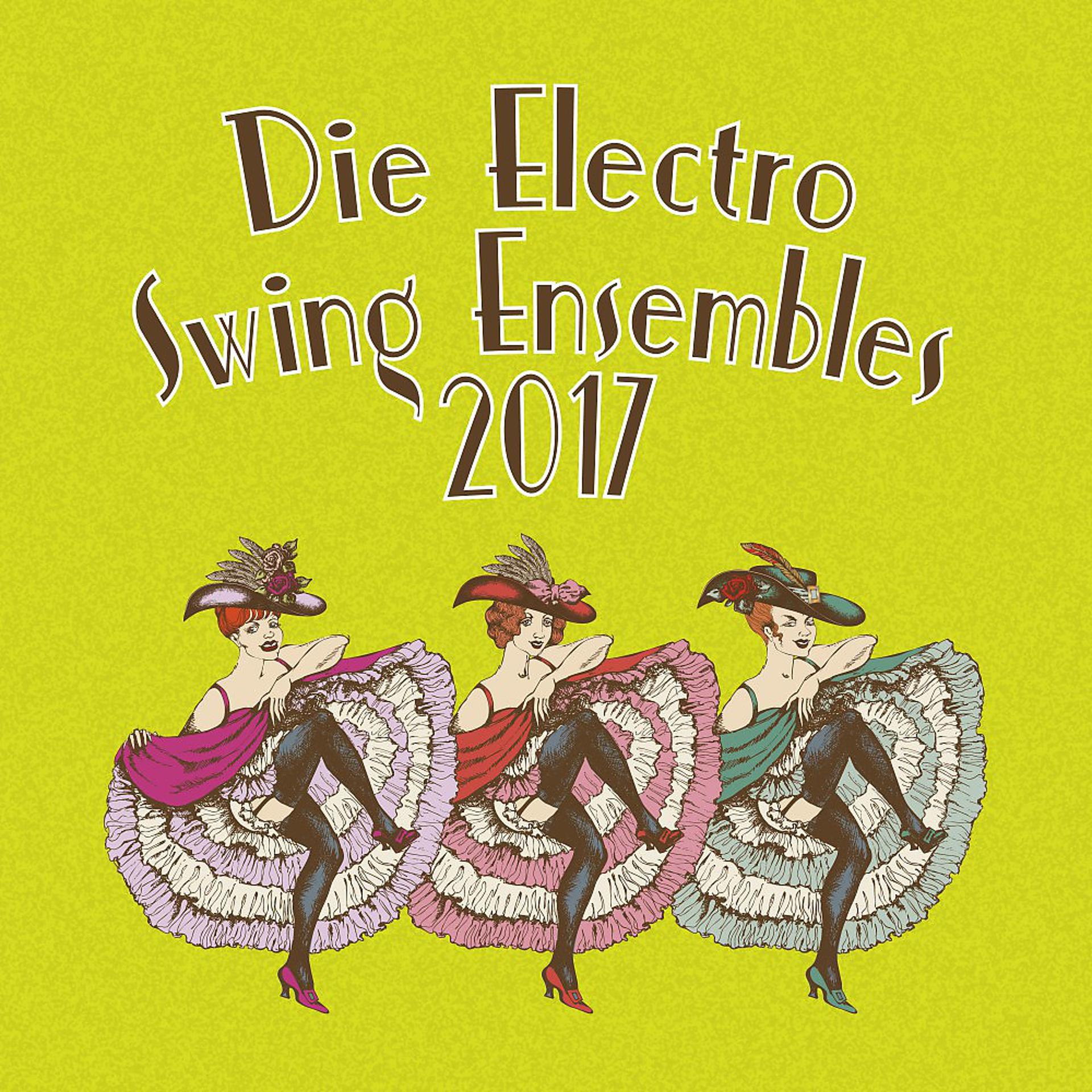 Постер альбома Die Electro Swing Ensembles 2017