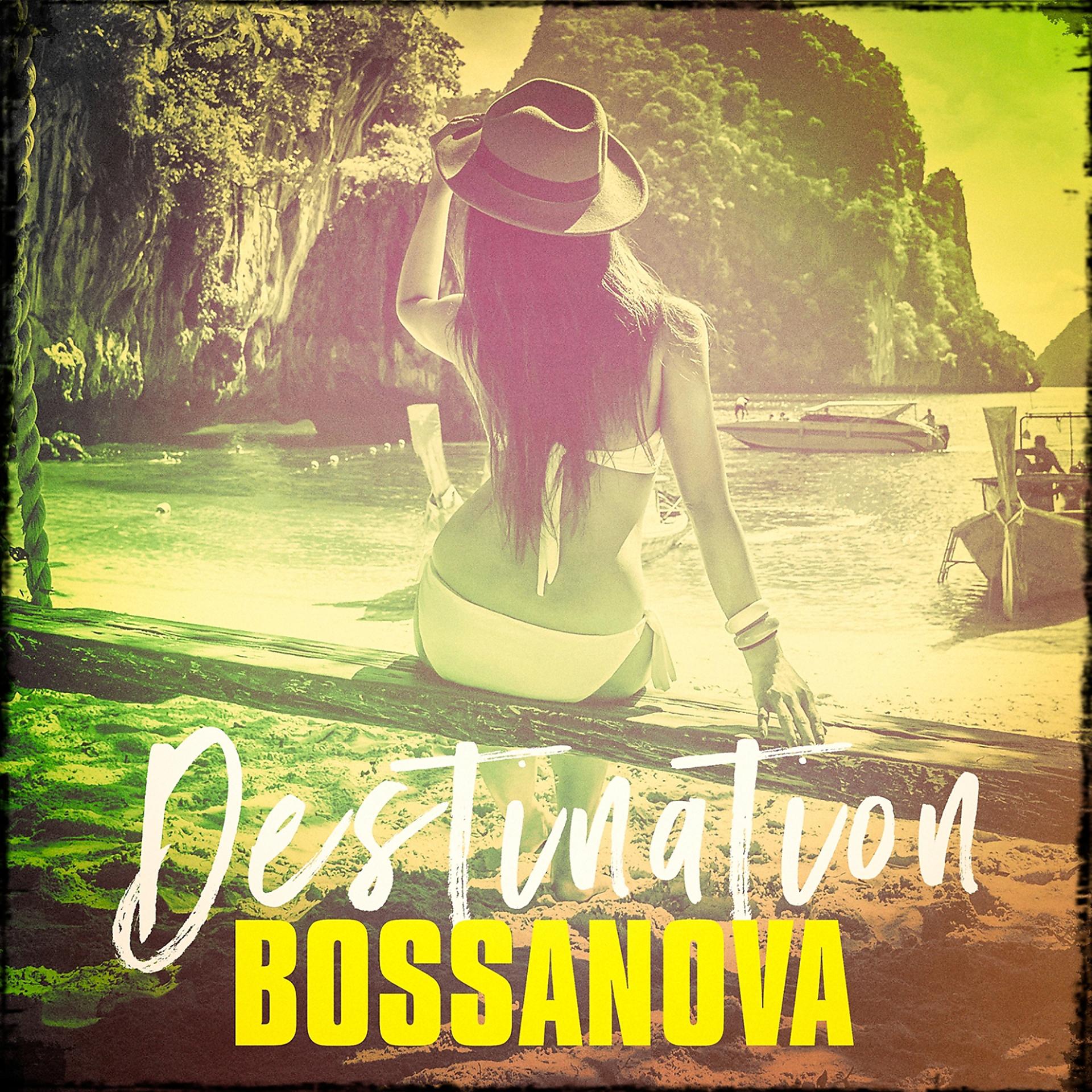 Постер альбома Destination Bossanova
