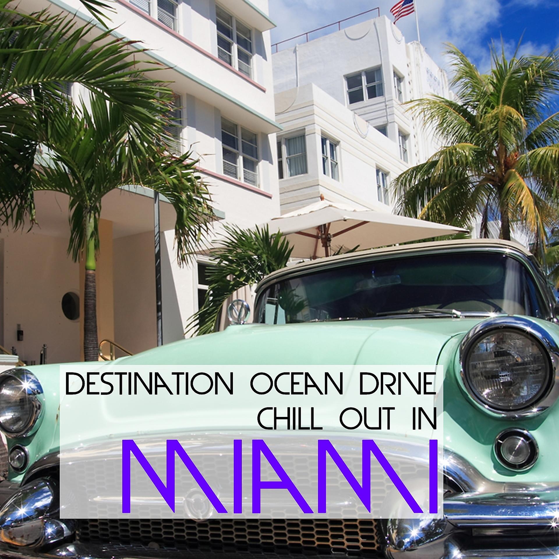 Постер альбома Destination Ocean Drive - Chill Out In Miami