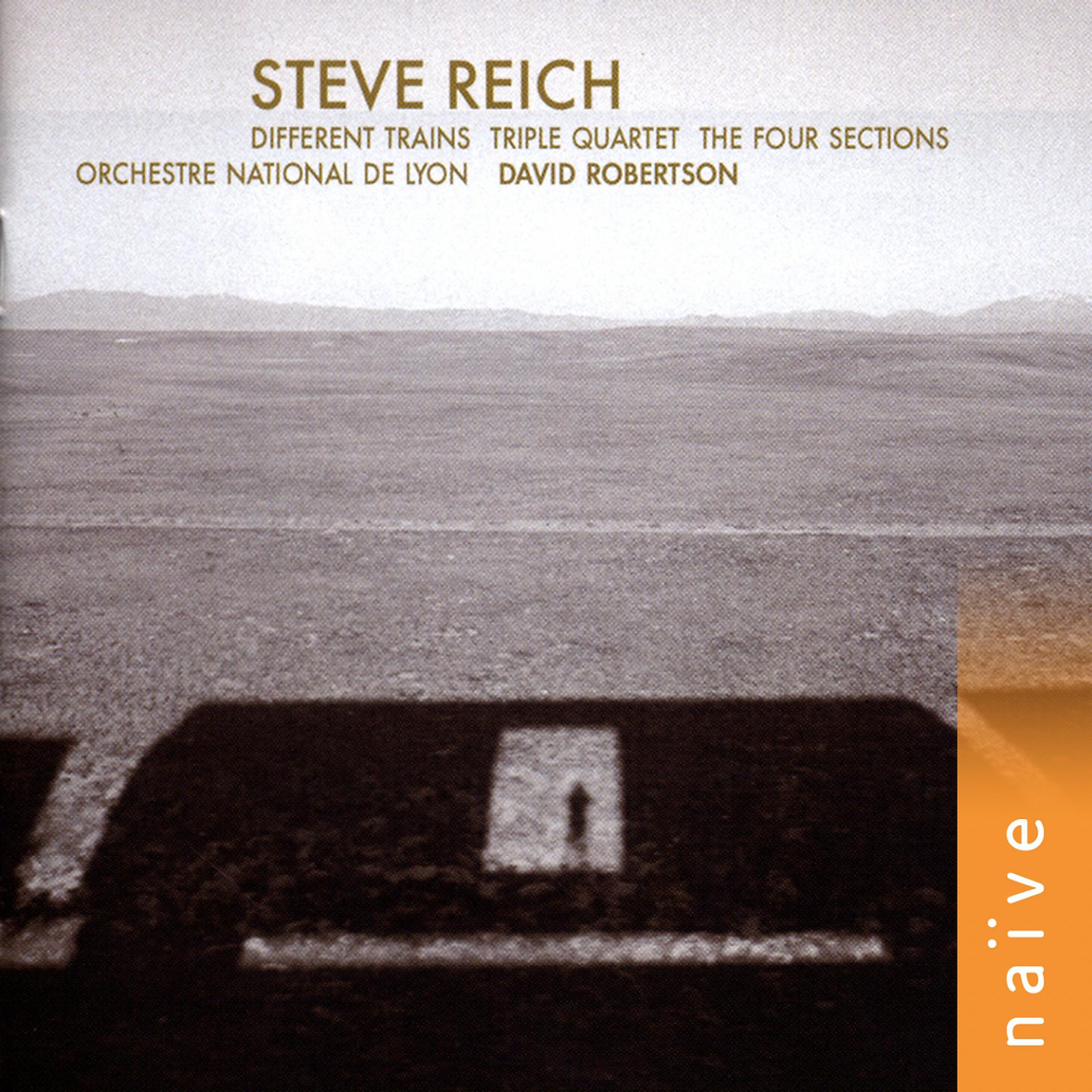 Постер альбома Steve Reich: Different Trains - Triple Quartet - The Four Sections
