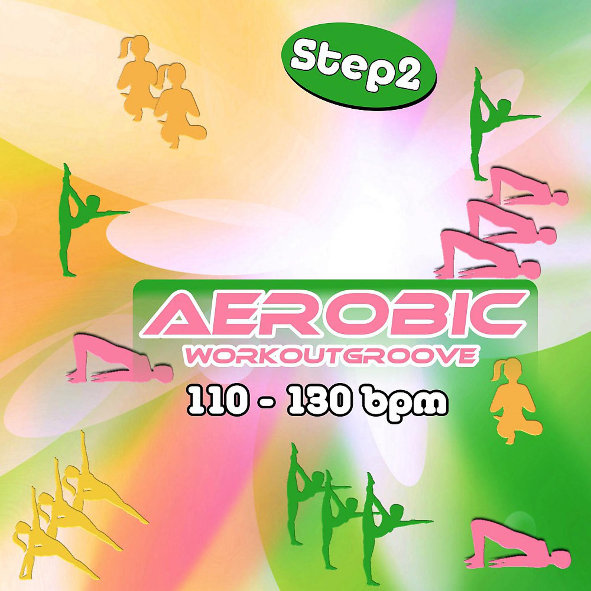 Постер альбома Aerobic Workoutgroove Step 2: 110-130 Bpm