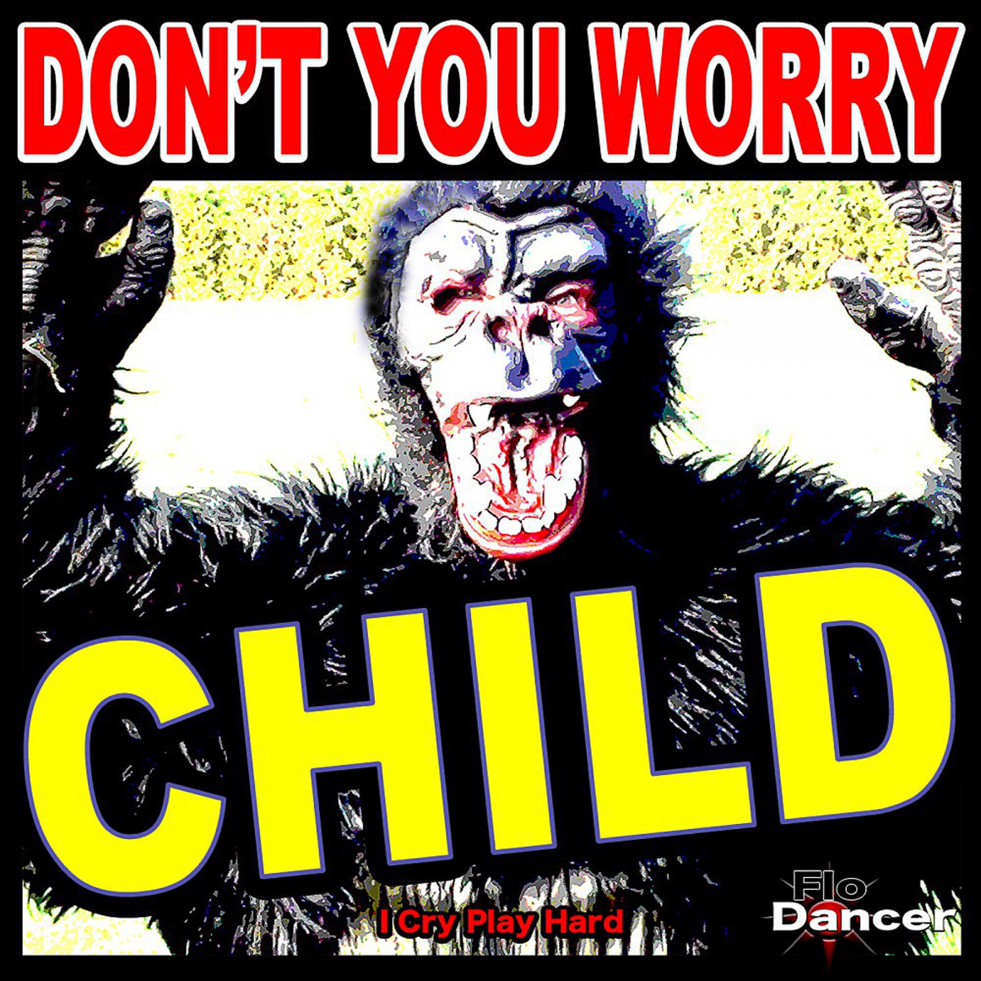 Постер альбома Don't You Worry Child (I Cry Play Hard)