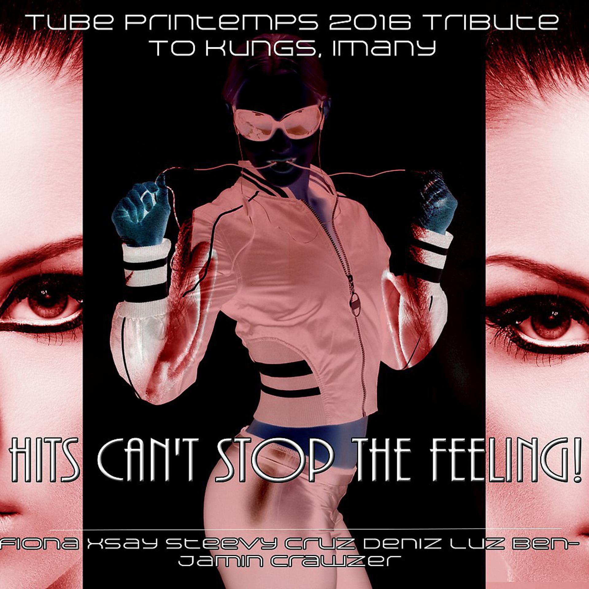 Постер альбома Hits Can't Stop the Feeling! (Tube Printemps 2016 Tribute to Kungs, Imany)
