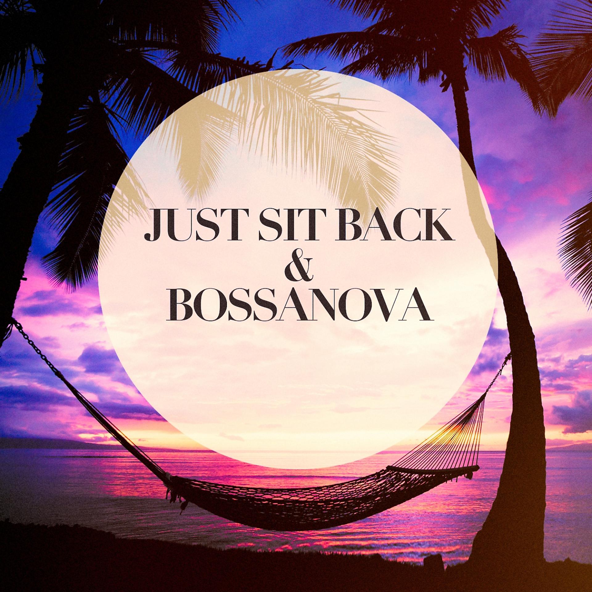 Постер альбома Just Sit Back and Bossanova