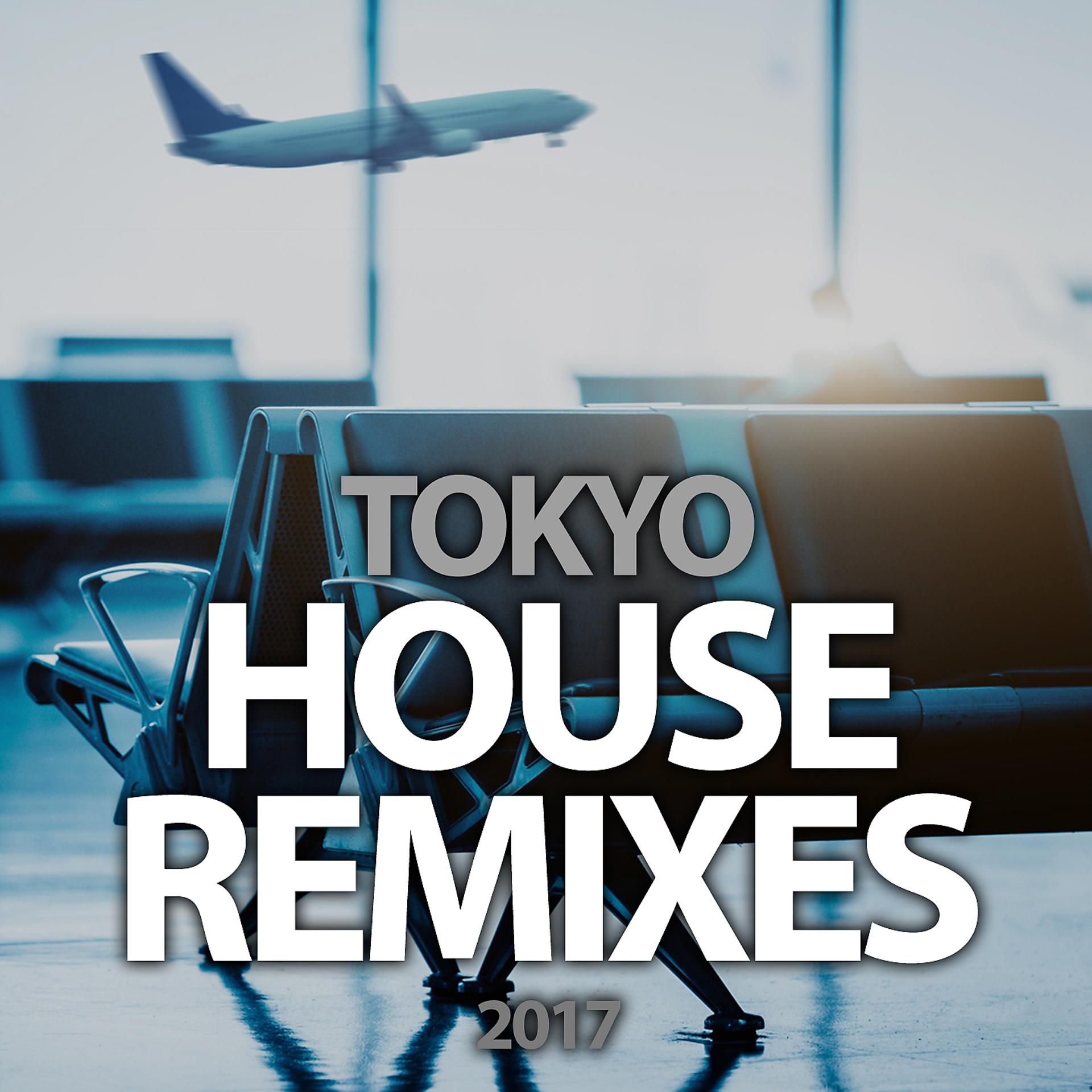 Постер альбома Tokyo House Remixes 2017