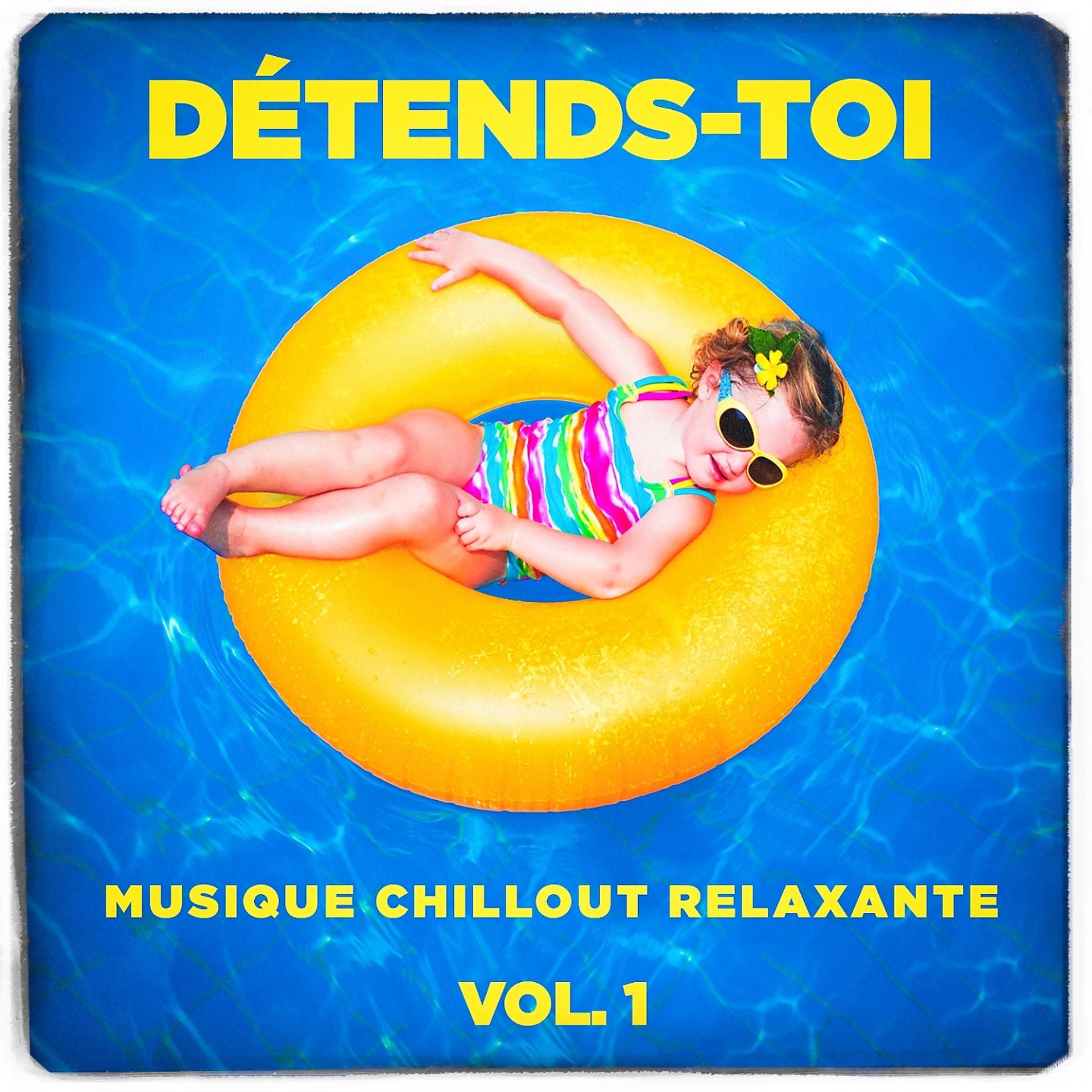 Постер альбома Détends-toi (Musique chillout relaxante), Vol. 1