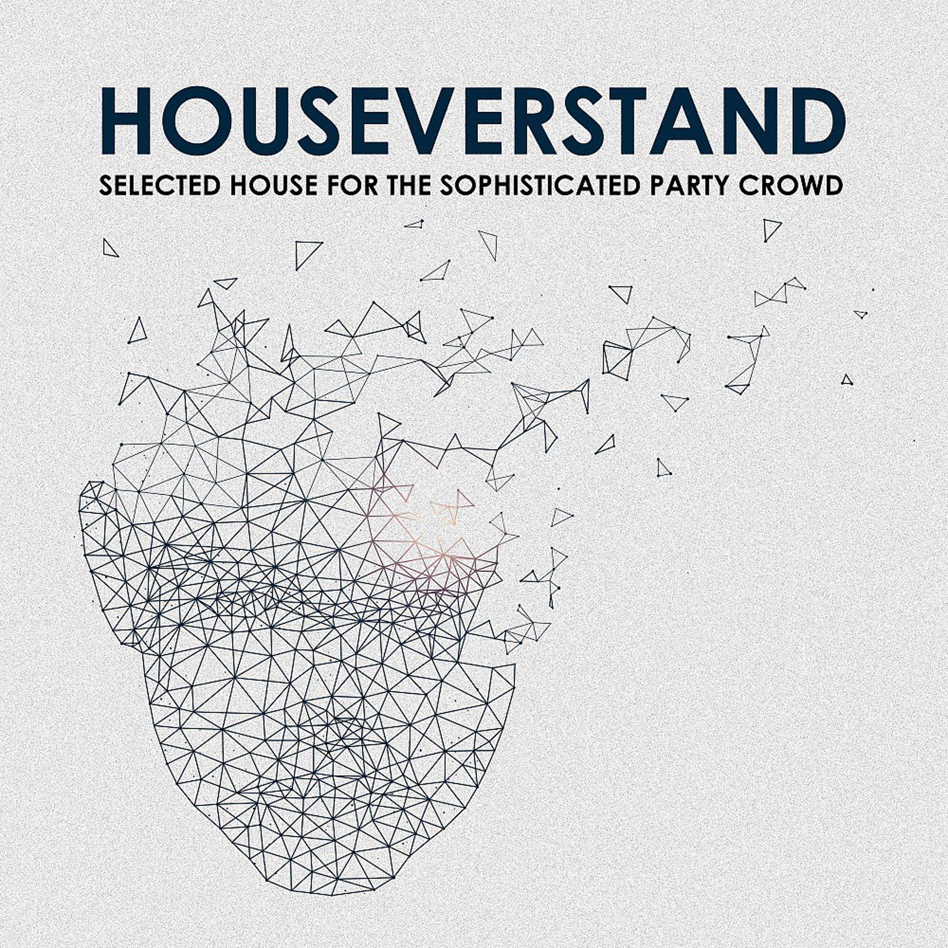 Постер альбома Houseverstand: Selected House for the Sophisticated Party Crowd