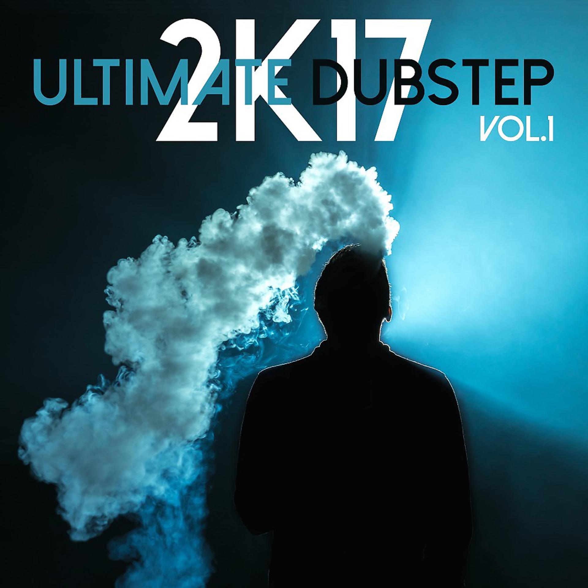 Постер альбома Ultimate Dubstep 2k17, Vol. 1