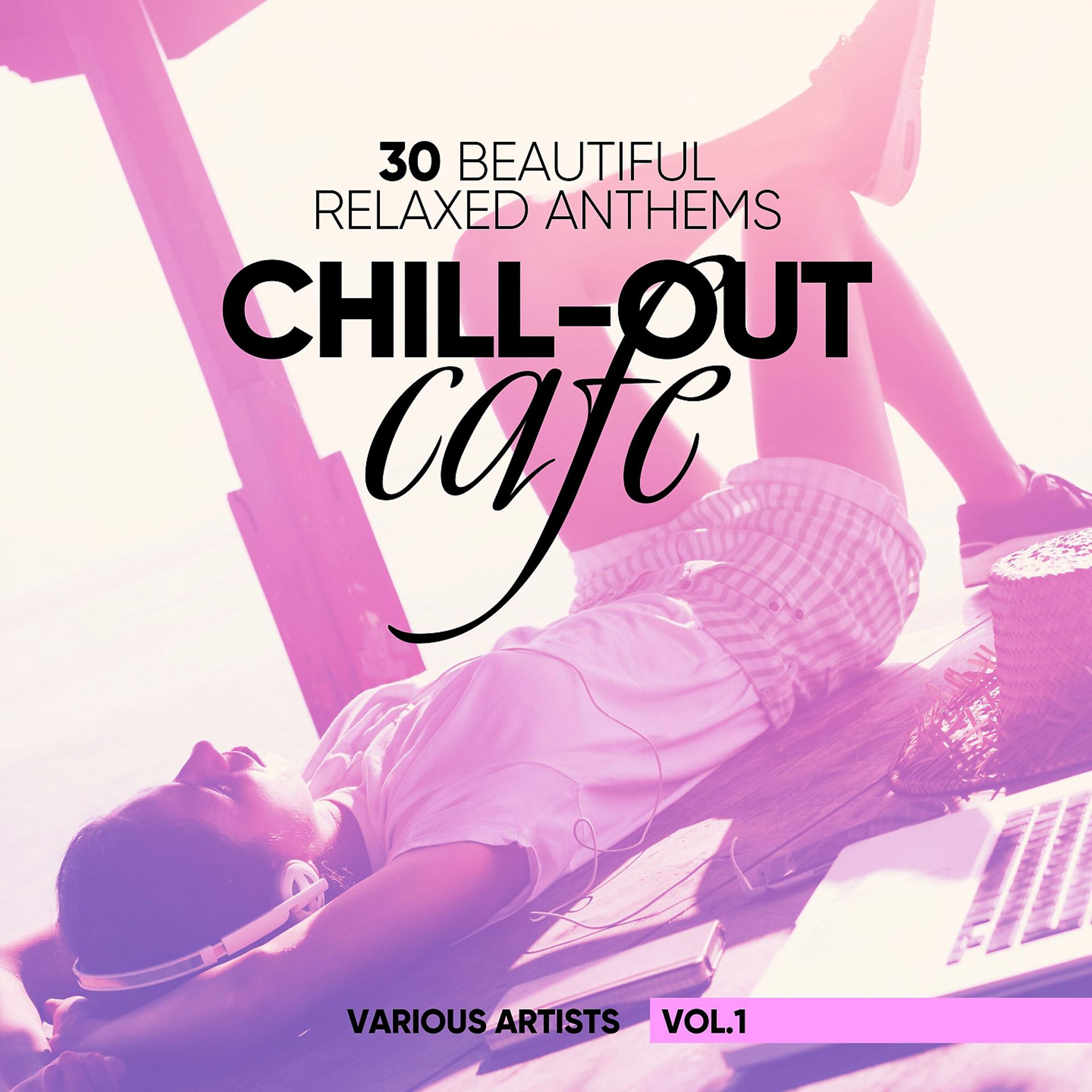 Постер альбома Chill-Out Cafe (30 Beautiful Relaxed Anthems), Vol. 1