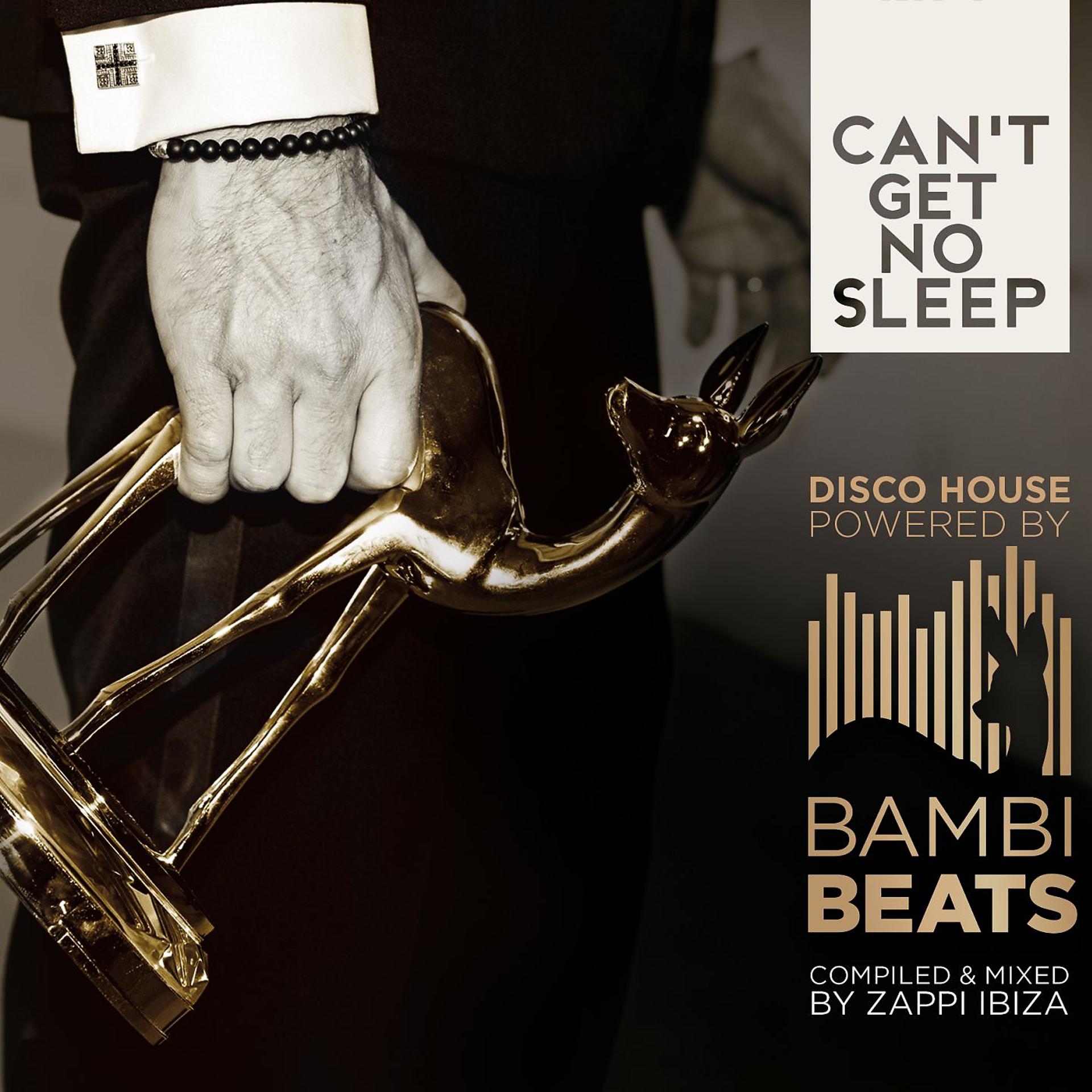 Постер альбома Can't get no Sleep: DISCO HOUSE Powered by BAMBI BEATS
