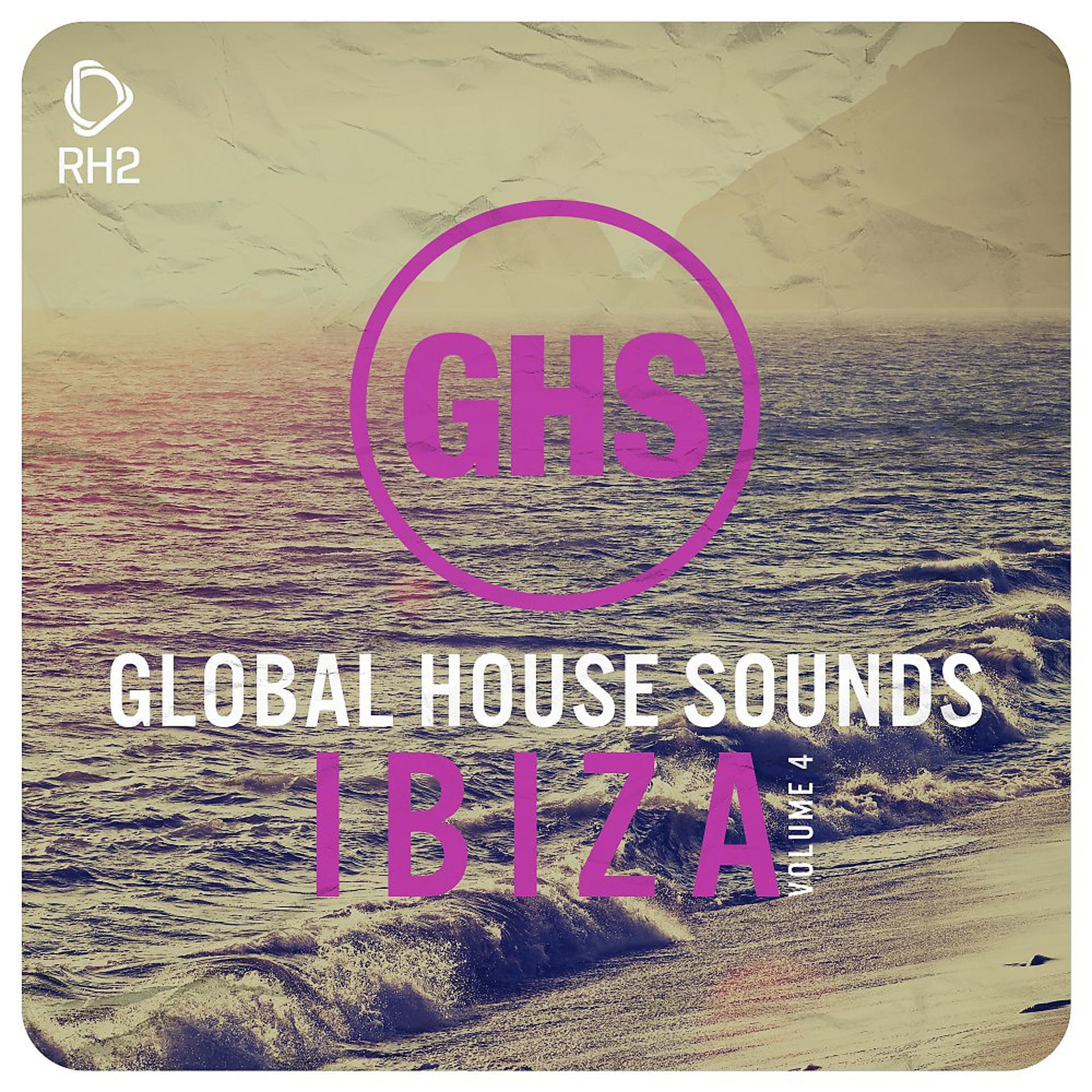 Постер альбома Global House Sounds - Ibiza, Vol. 4