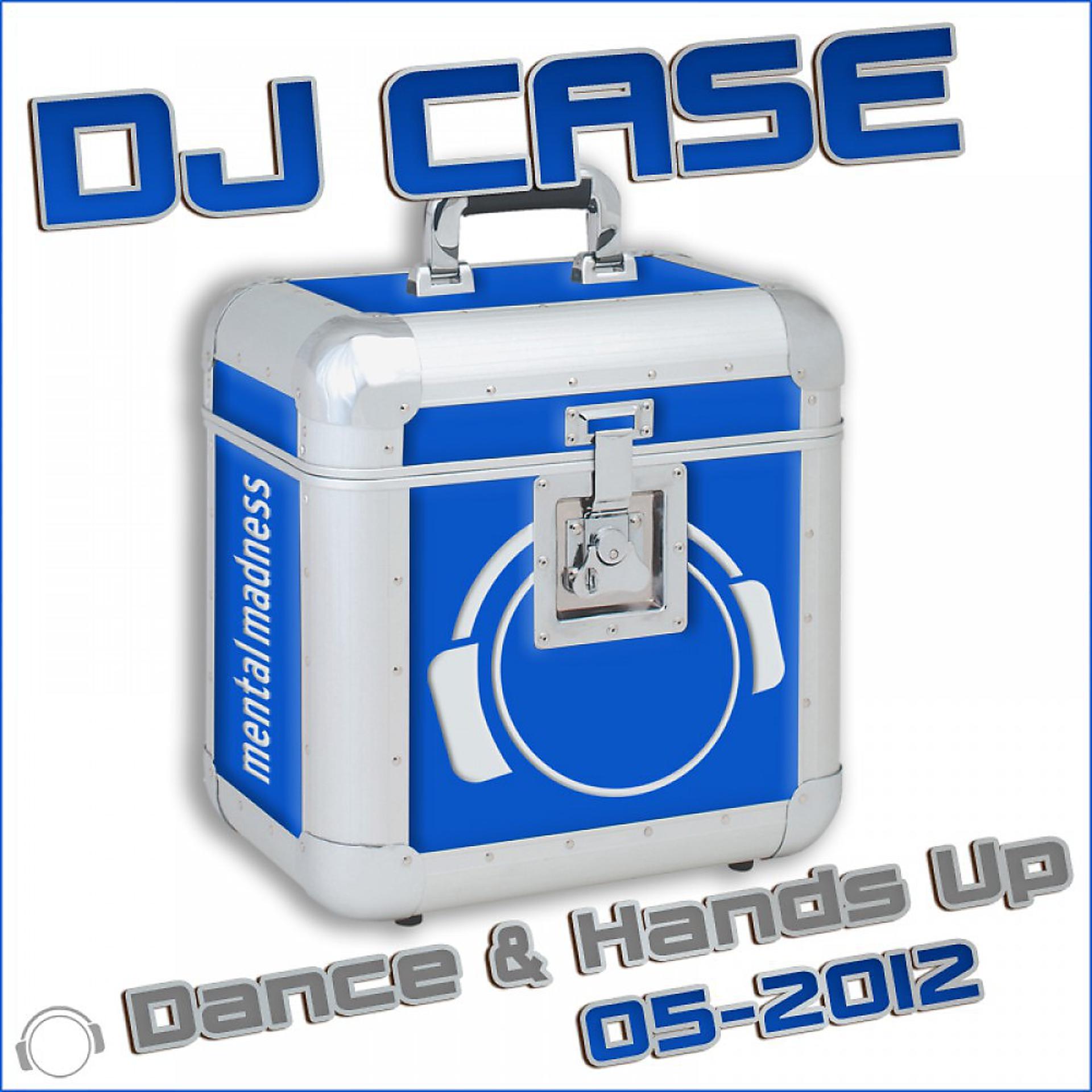 Постер альбома DJ Case Dance & Hands Up (05-2012)