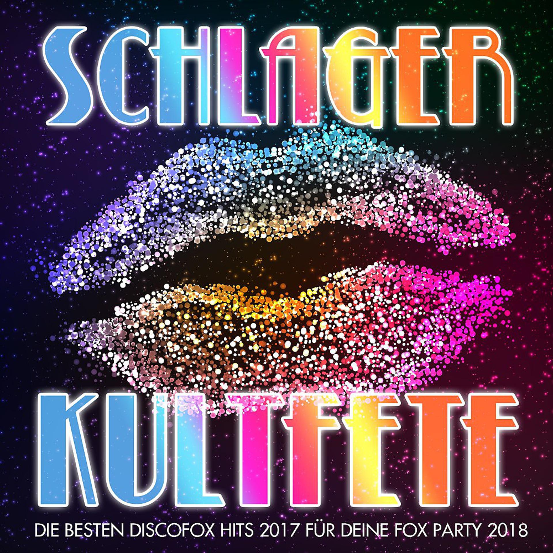 Постер альбома Schlager Kultfete - Die besten Discofox Hits 2017 für deine Fox Party 2018