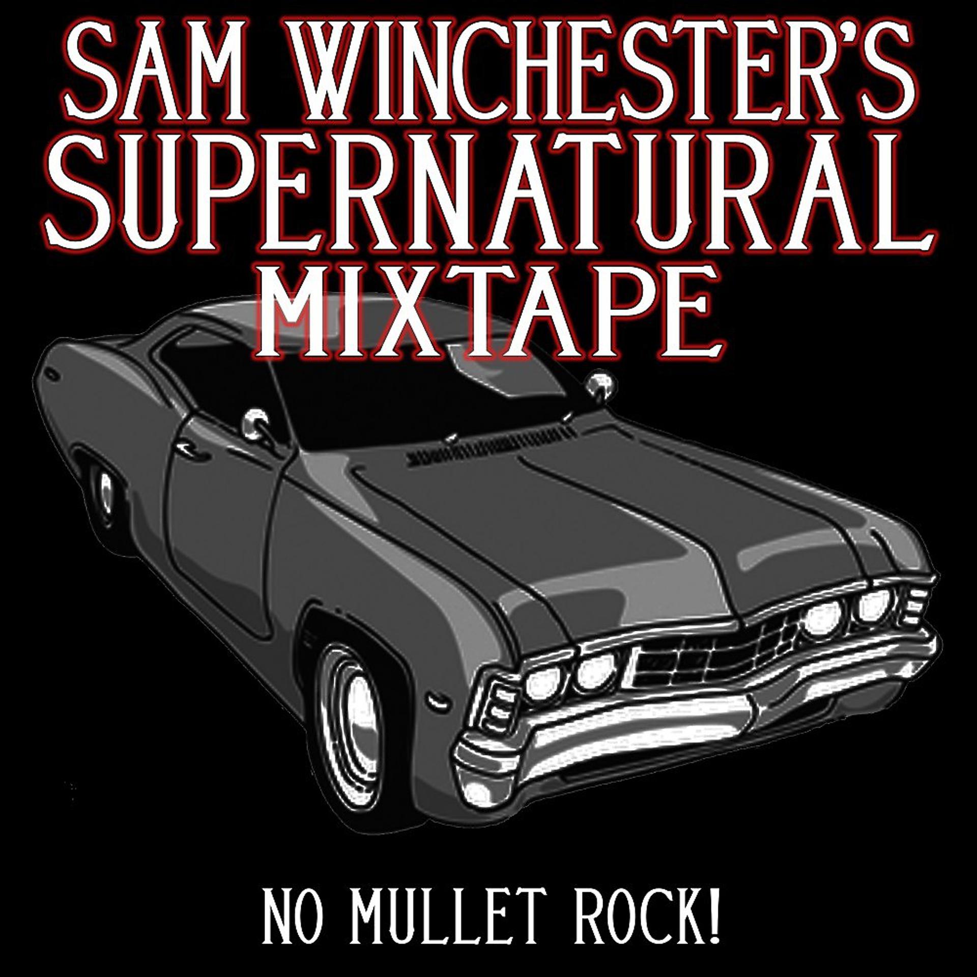 Постер альбома Sam Winchester's Supernatural Mixtape: No Mullet Rock!