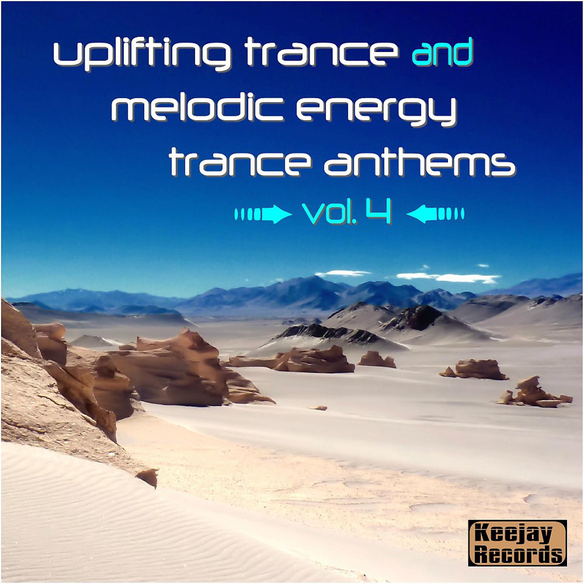 Постер альбома Uplifting Trance and Melodic Energy Trance Anthems, Vol. 4