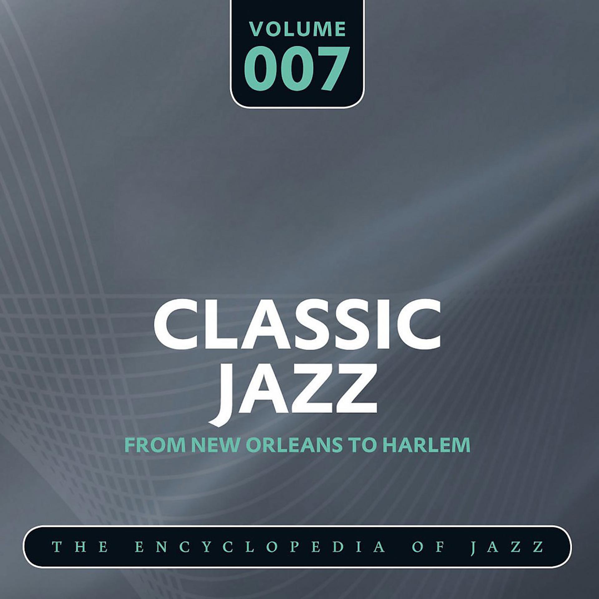 Постер альбома Classic Jazz - The Encyclopedia of Jazz - From New Orleans to Harlem, Vol. 7