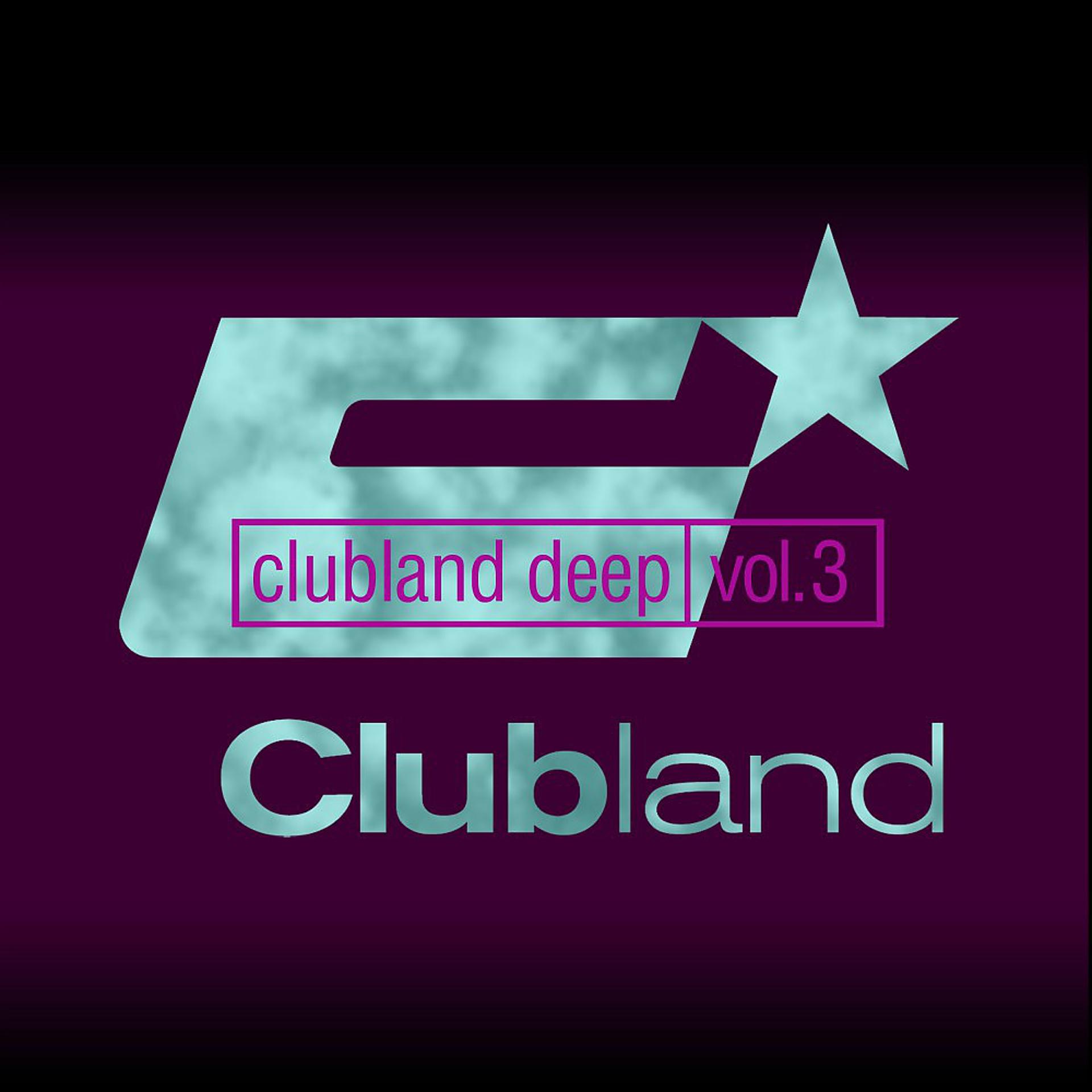 Постер альбома Clubland Deep, Vol. 3 (Incl. DJ Mix by Stefan Gruenwald)