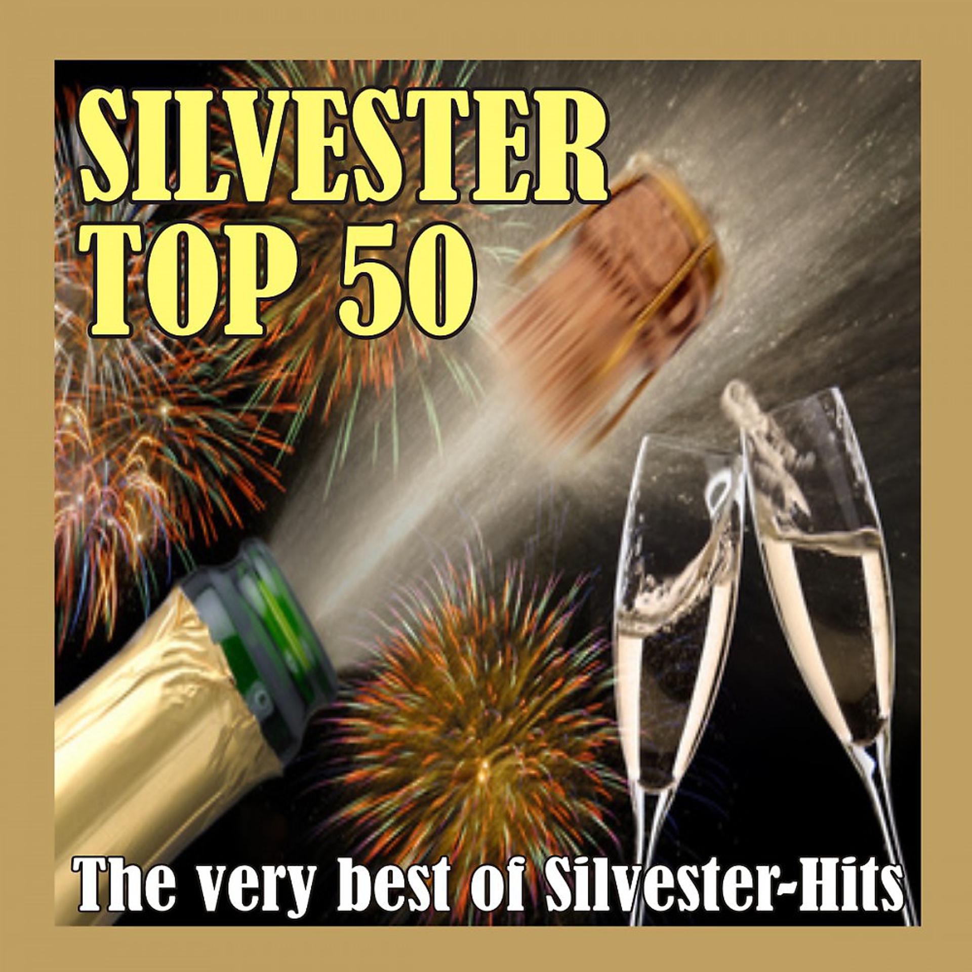 Постер альбома Silvester Top 50 - The very best of Silvester-Hits!