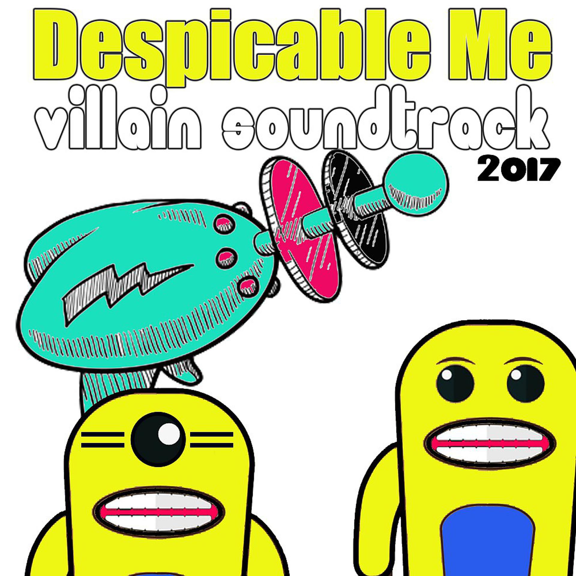 Постер альбома Despicable Me Villain Soundtrack 2017