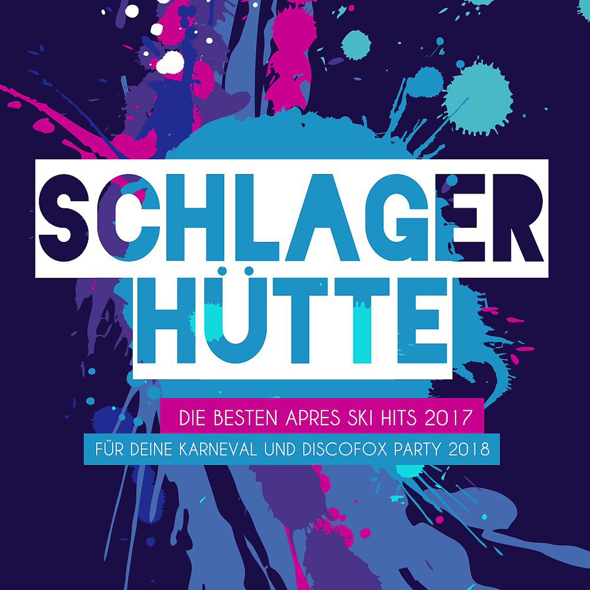 Постер альбома Schlager Hütte – Die besten Apres Ski Hits 2017 für deine Karneval und Discofox Party 2018