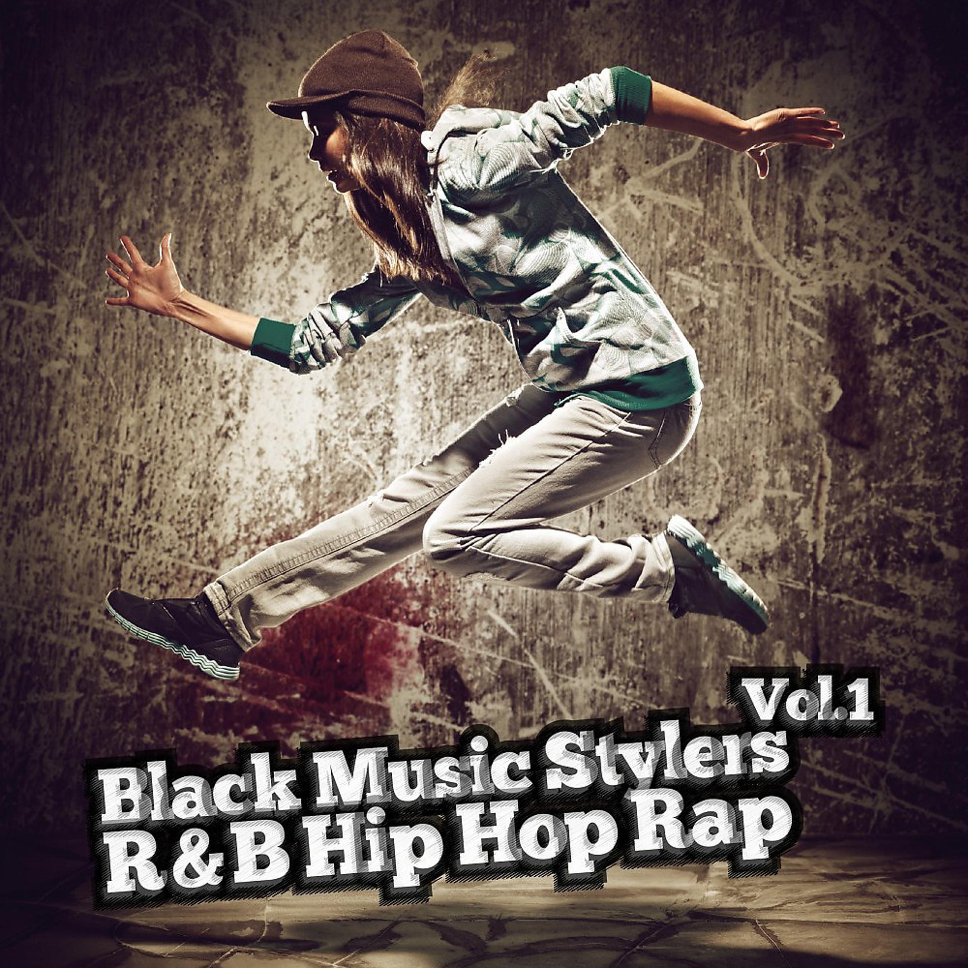 Постер альбома Black Music Stylers, Vol. 1 - R & B Hip Hop Rap