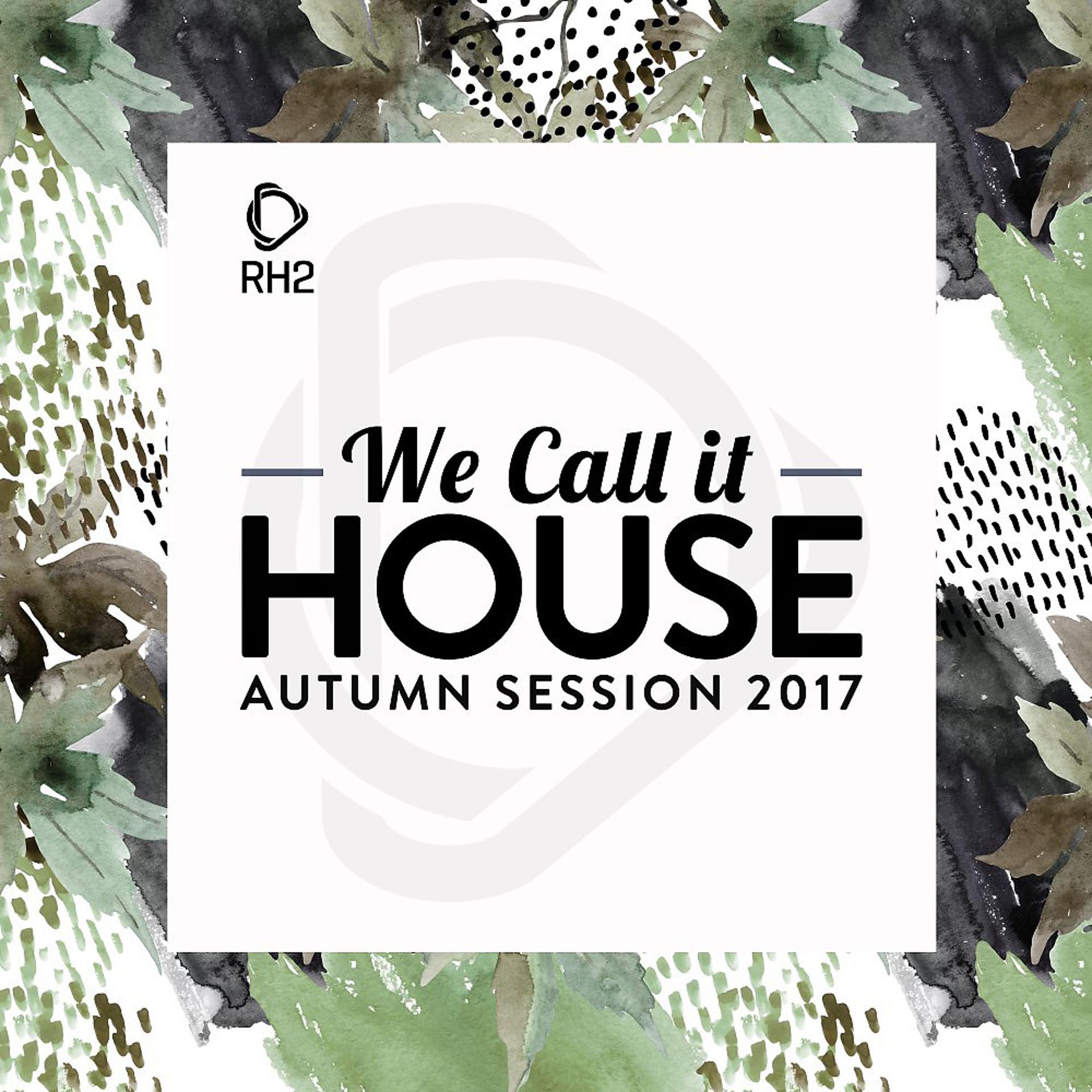 Постер альбома We Call It House - Autumn Session 2017