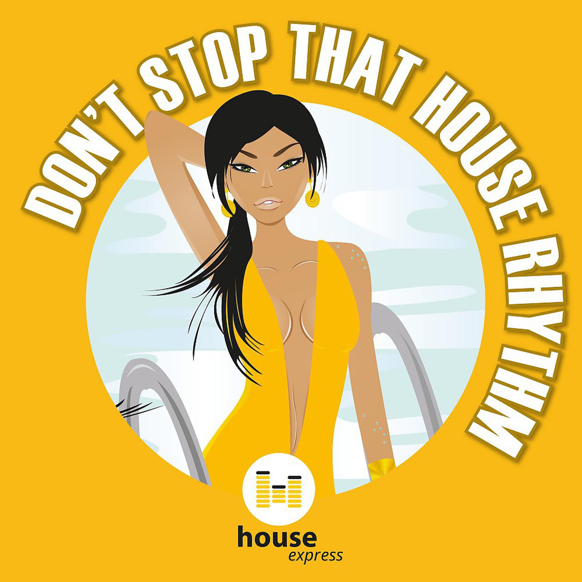 Постер альбома Don't Stop That House Rhythm