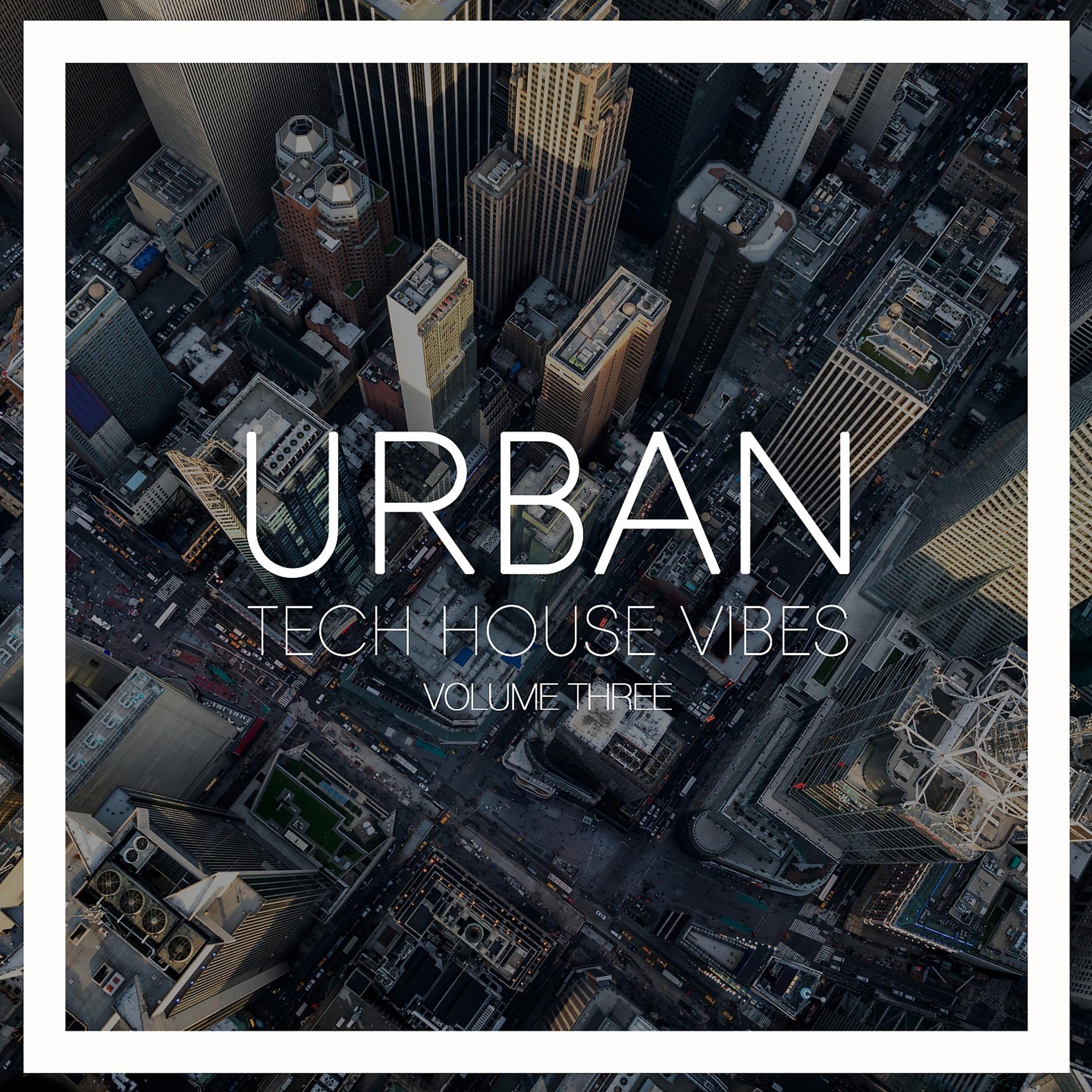 Постер альбома Urban Tech House Vibes, Vol. 3