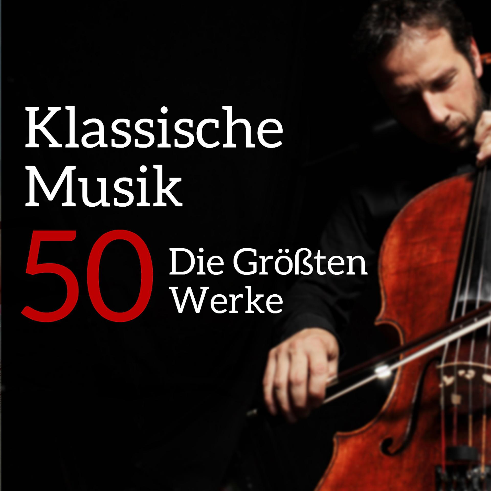 Постер альбома Klassische Musik 50: Die Größten Werke
