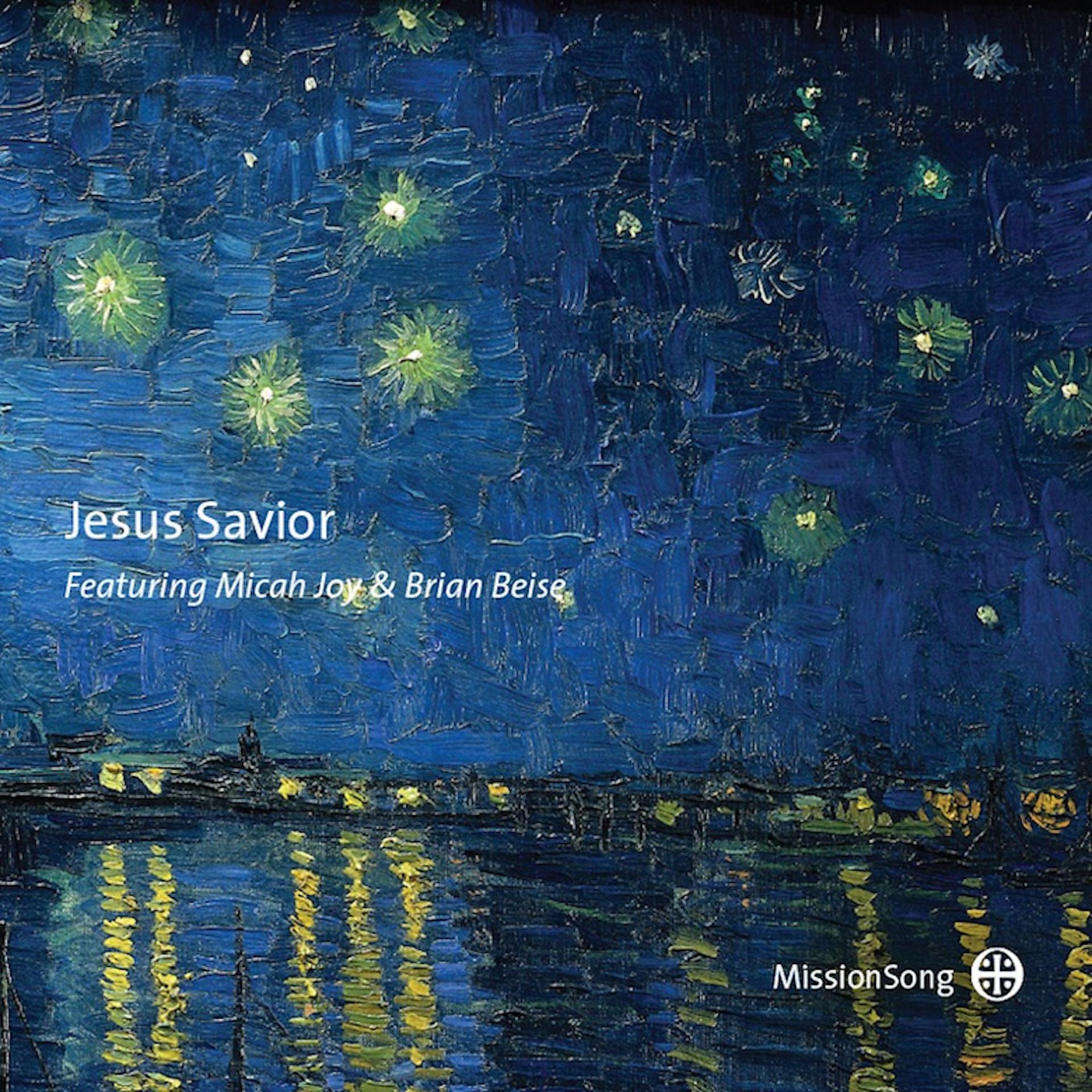 Постер альбома Jesus Savior (feat. Micah Joy & Brian Beise)