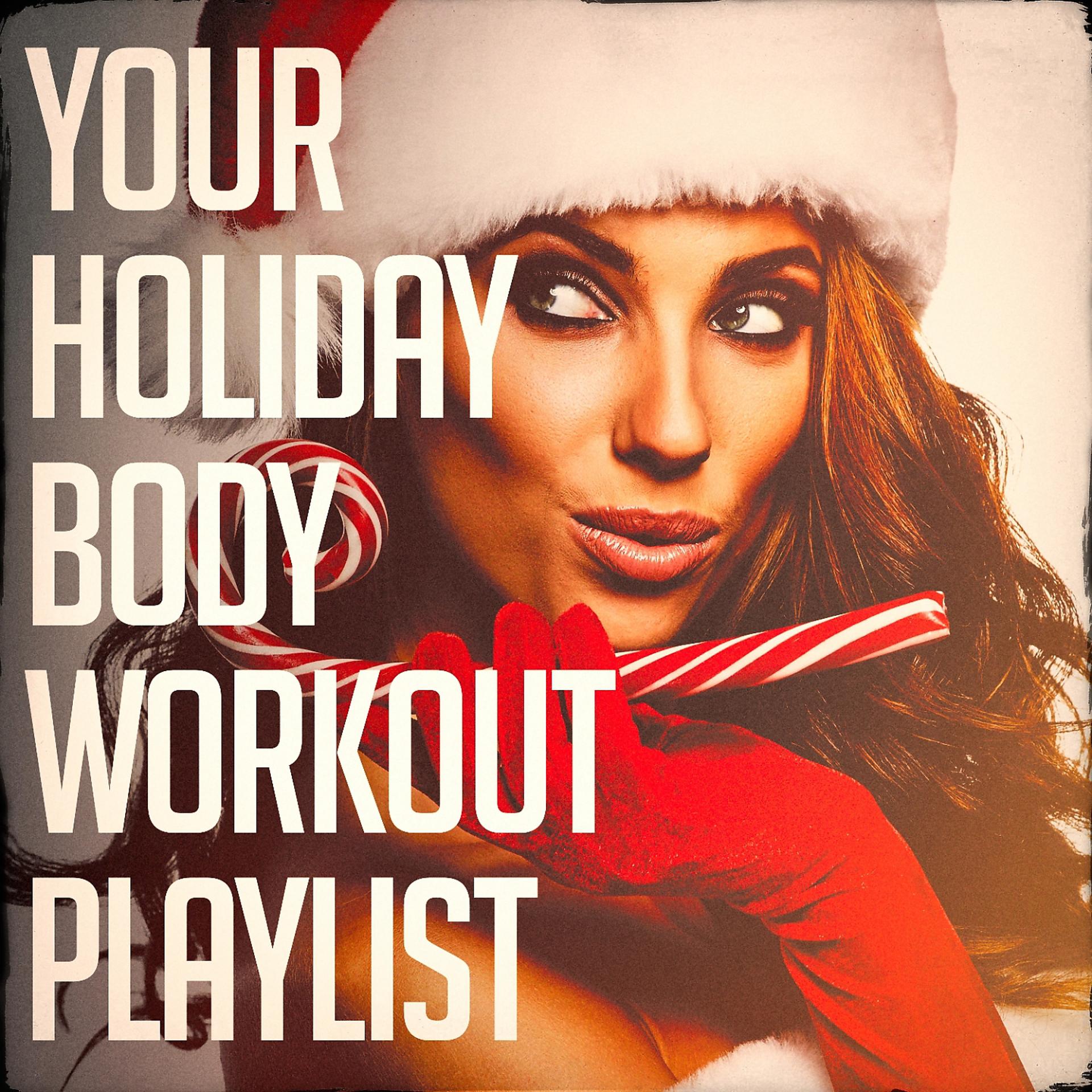Постер альбома Your Holiday Body Workout Playlist