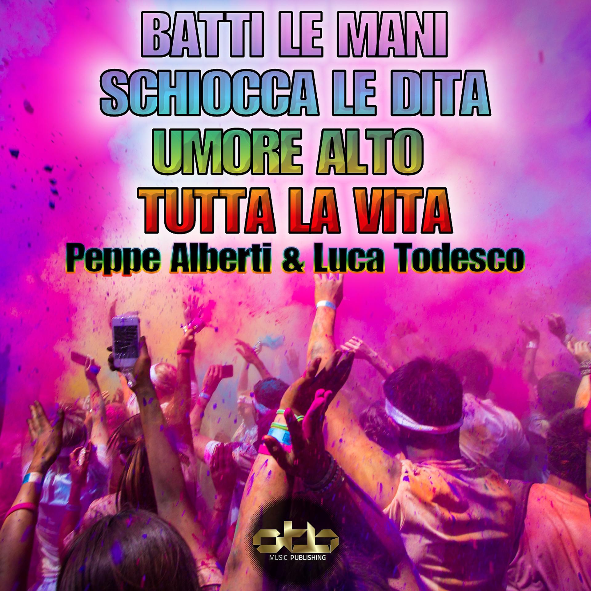 Постер альбома Batti le mani, schiocca le dita, umore alto, tutta la vita